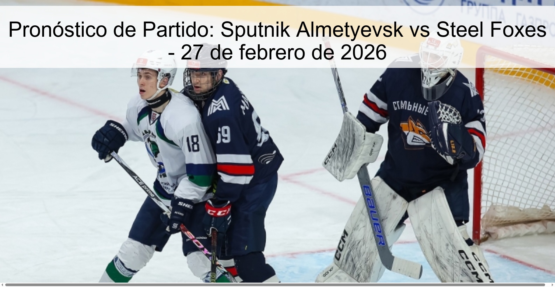 Pronóstico de Partido: Sputnik Almetyevsk vs Steel Foxes - 27 de febrero de 2026