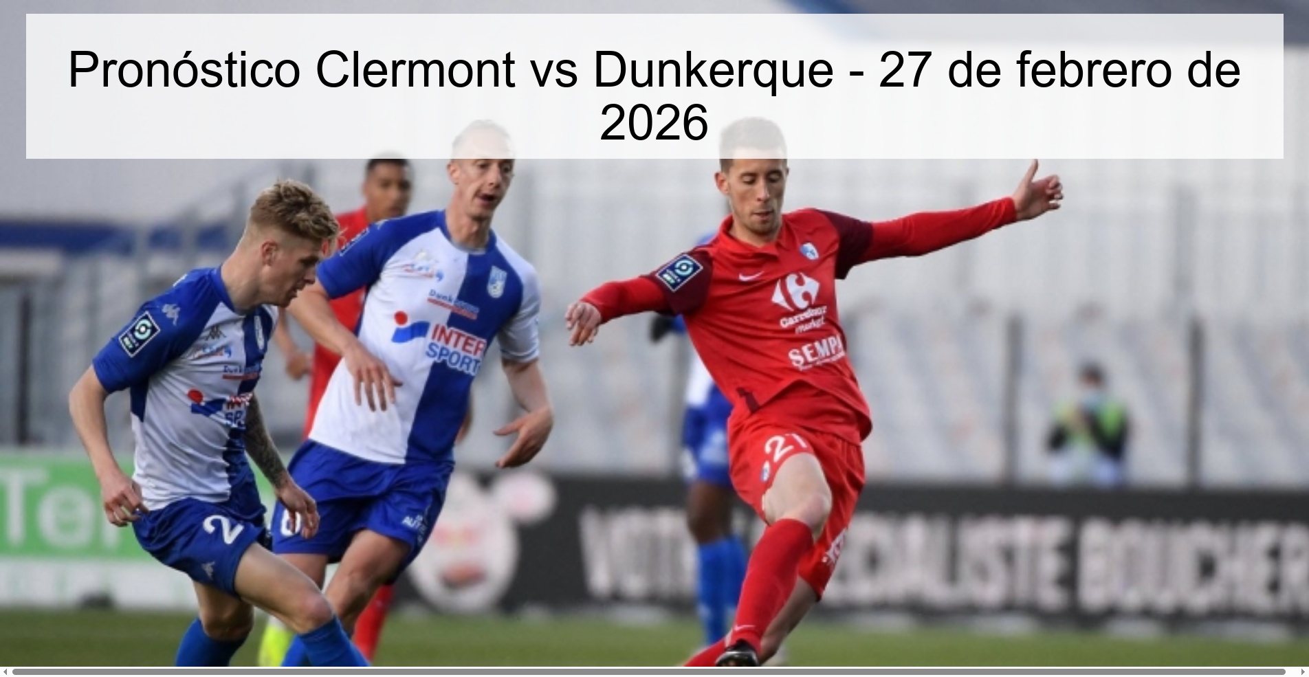 Pronóstico Clermont vs Dunkerque - 27 de febrero de 2026
