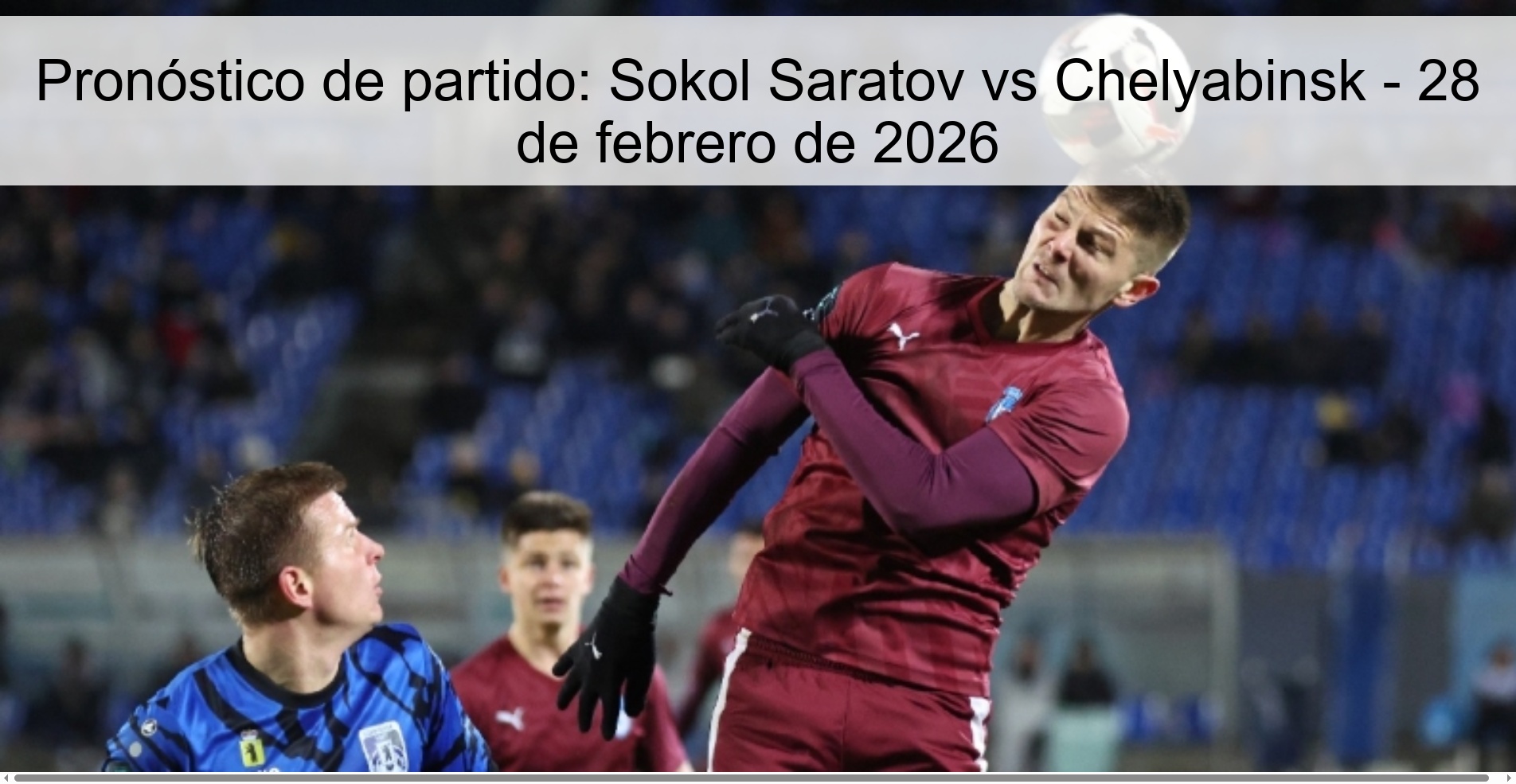 Pronóstico de partido: Sokol Saratov vs Chelyabinsk - 28 de febrero de 2026