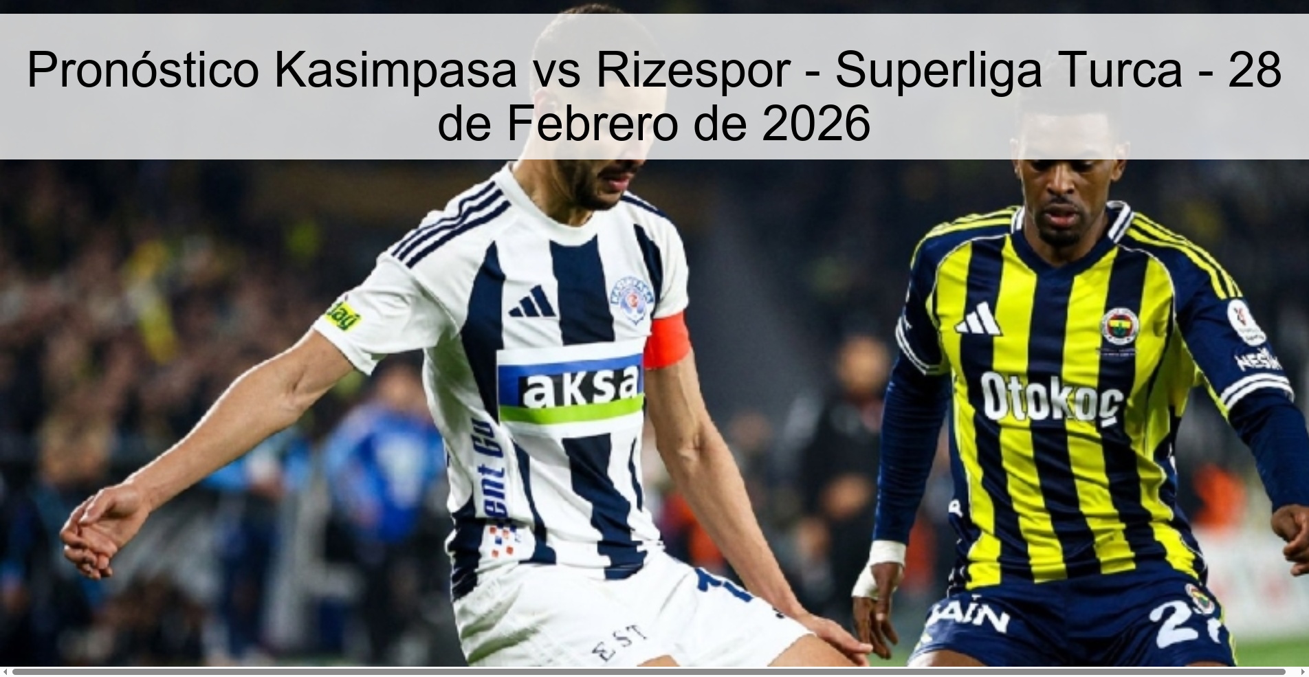 Pronóstico Kasimpasa vs Rizespor - Superliga Turca - 28 de Febrero de 2026 Pronóstico Kasimpasa vs Rizespor - Superliga Turca - 28 de Febrero de 2026