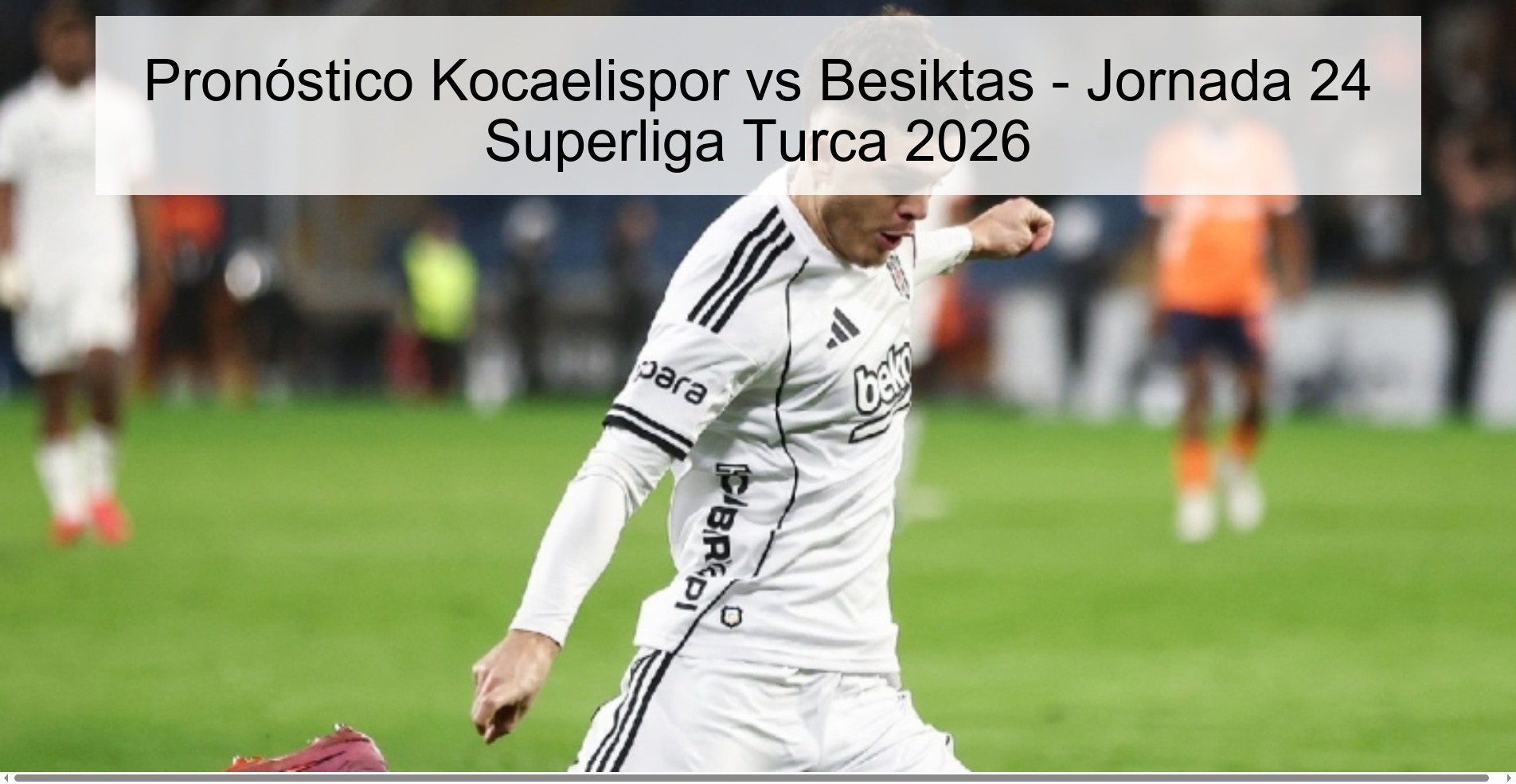Pronóstico Kocaelispor vs Besiktas - Jornada 24 Superliga Turca 2026
