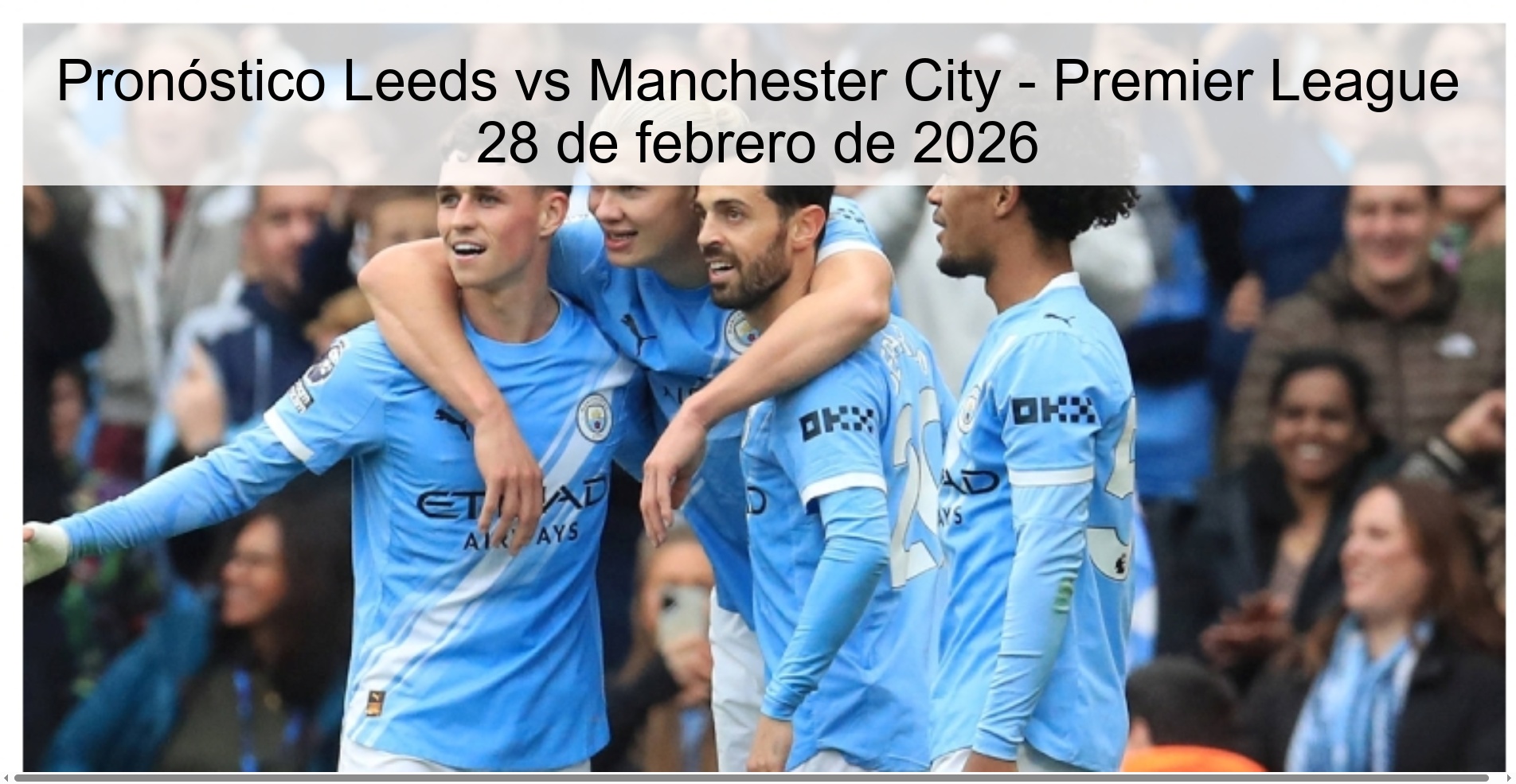 Leeds vs Manchester City Prediction - Premier League February 28, 2026