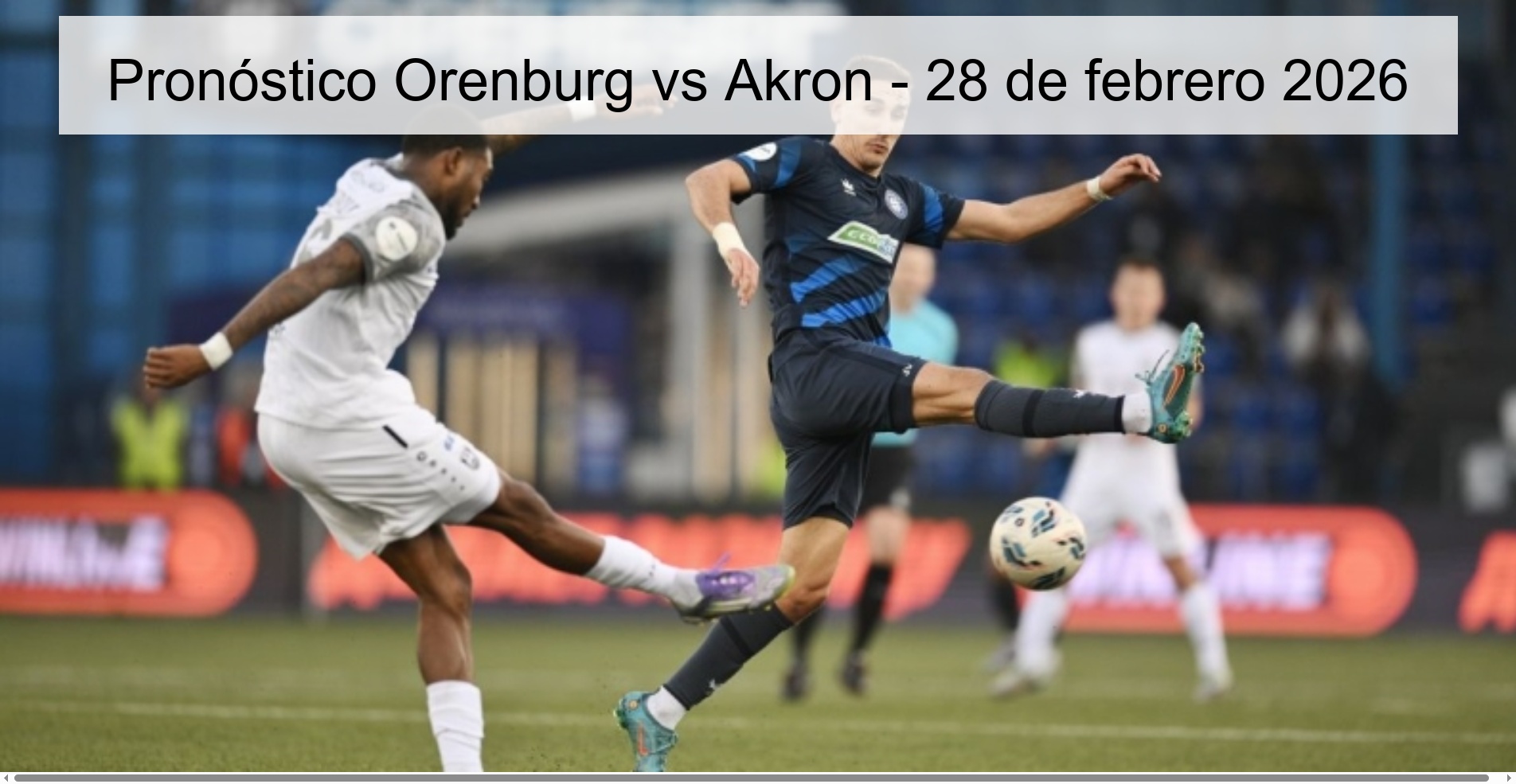 Pronóstico Orenburg vs Akron - 28 de febrero 2026