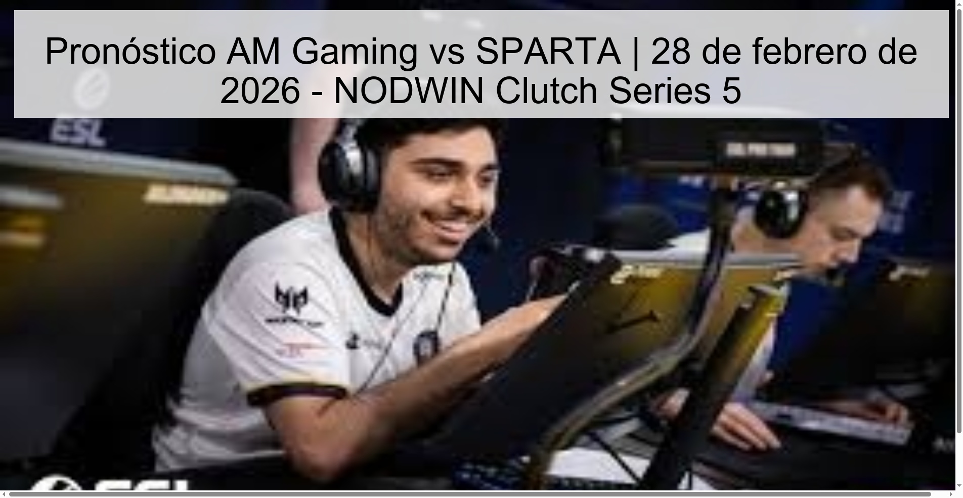 AM Gaming vs SPARTA Prediction | February 28, 2026 - NODWIN Clutch Series 5