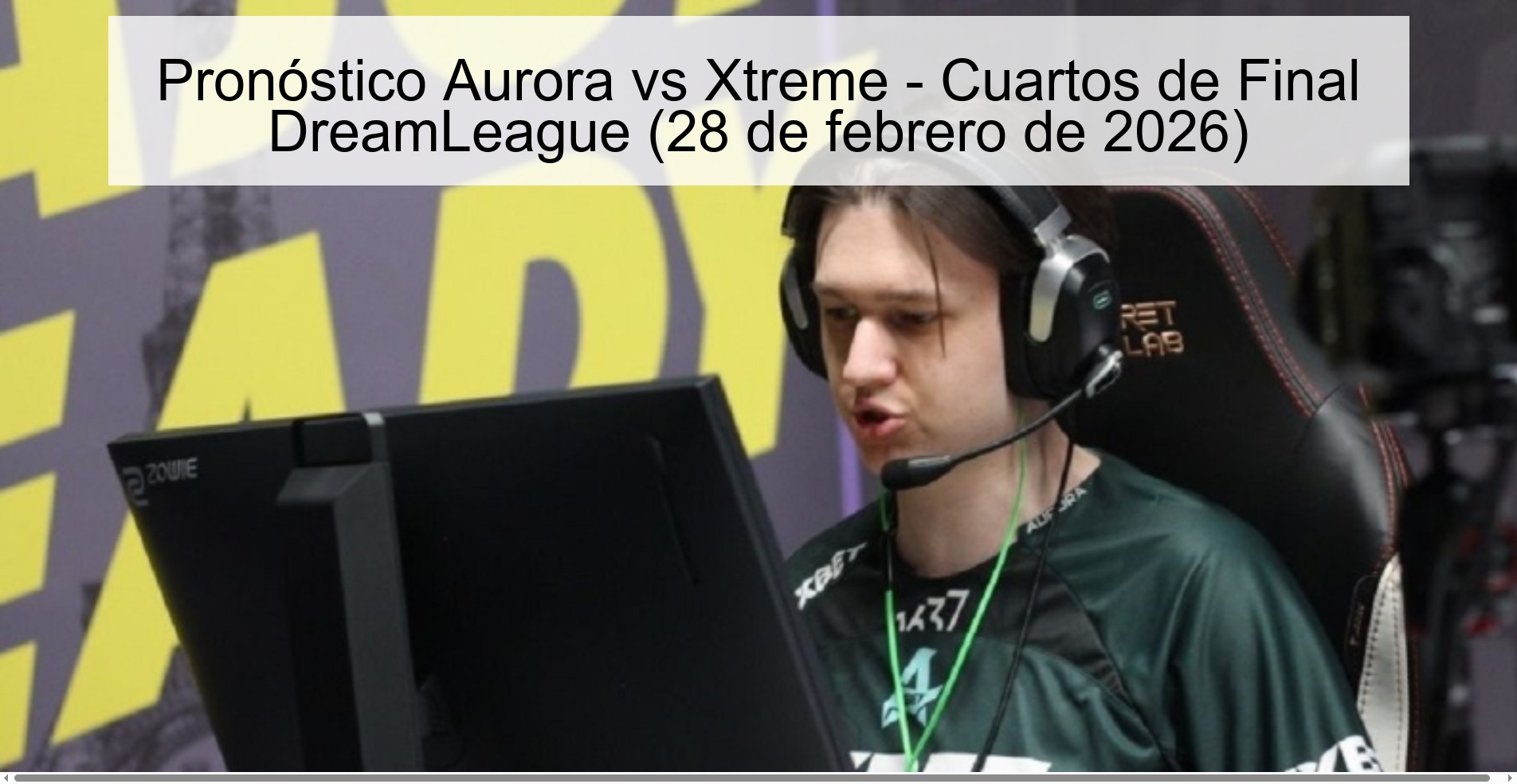 Aurora vs Xtreme Prediction - DreamLeague Quarterfinals (February 28, 2026)