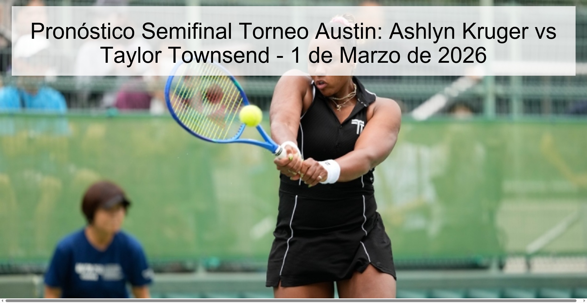 Austin Tournament Semifinal Prediction: Ashlyn Kruger vs Taylor Townsend - March 1, 2026