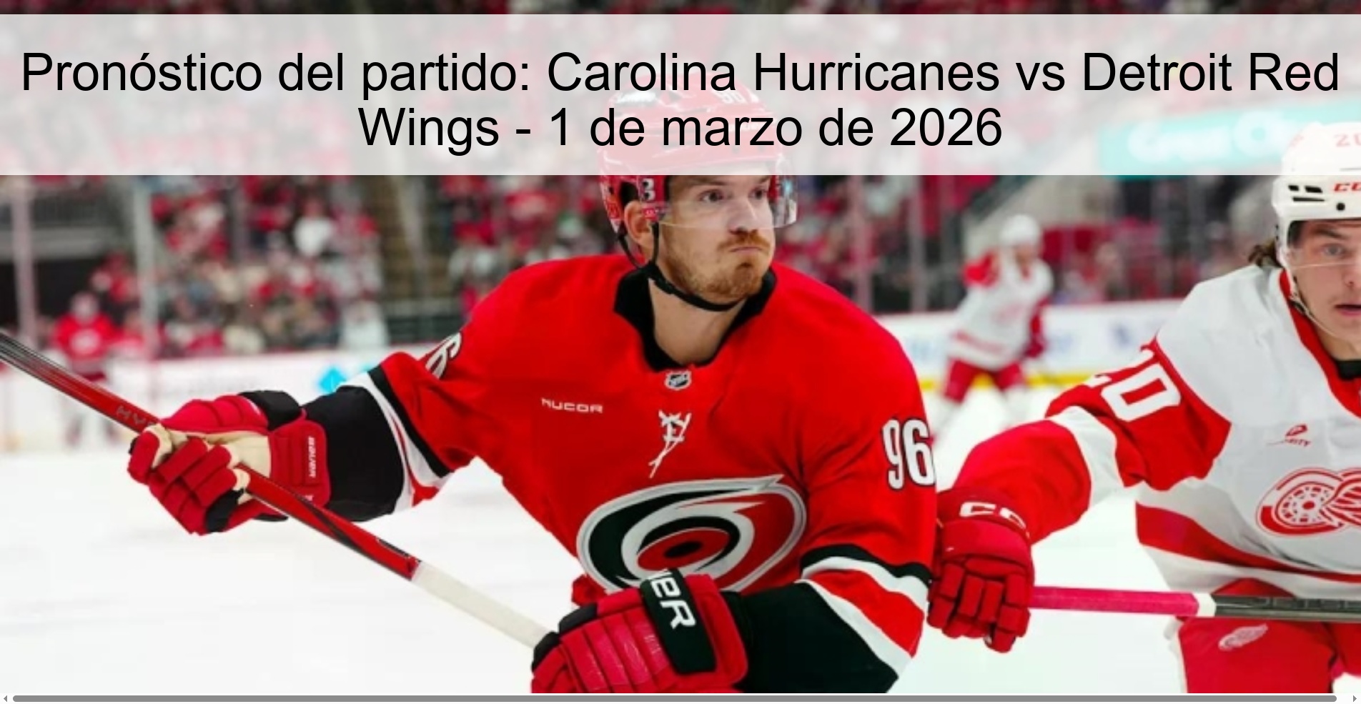 Pronóstico del partido: Carolina Hurricanes vs Detroit Red Wings - 1 de marzo de 2026 Pronóstico del partido: Carolina Hurricanes vs Detroit Red Wings - 1 de marzo de 2026