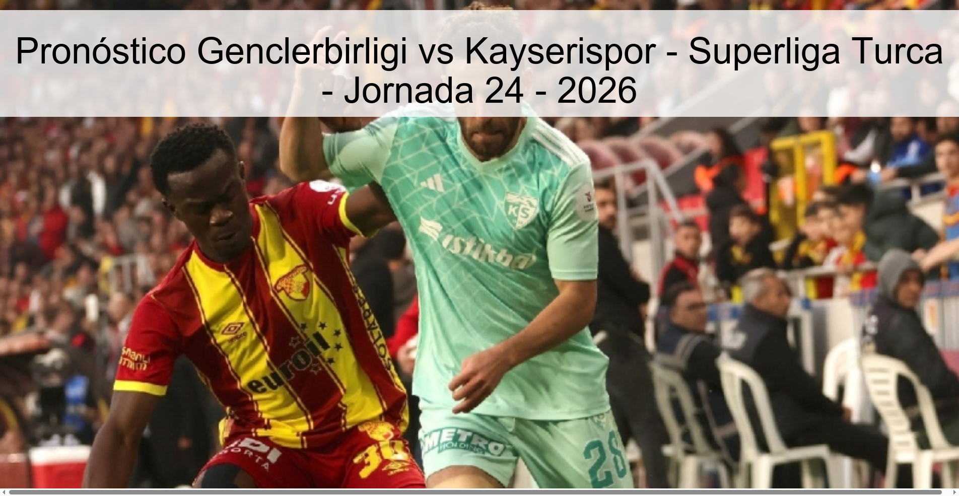 Pronóstico Genclerbirligi vs Kayserispor - Superliga Turca - Jornada 24 - 2026 Pronóstico Genclerbirligi vs Kayserispor - Superliga Turca - Jornada 24 - 2026