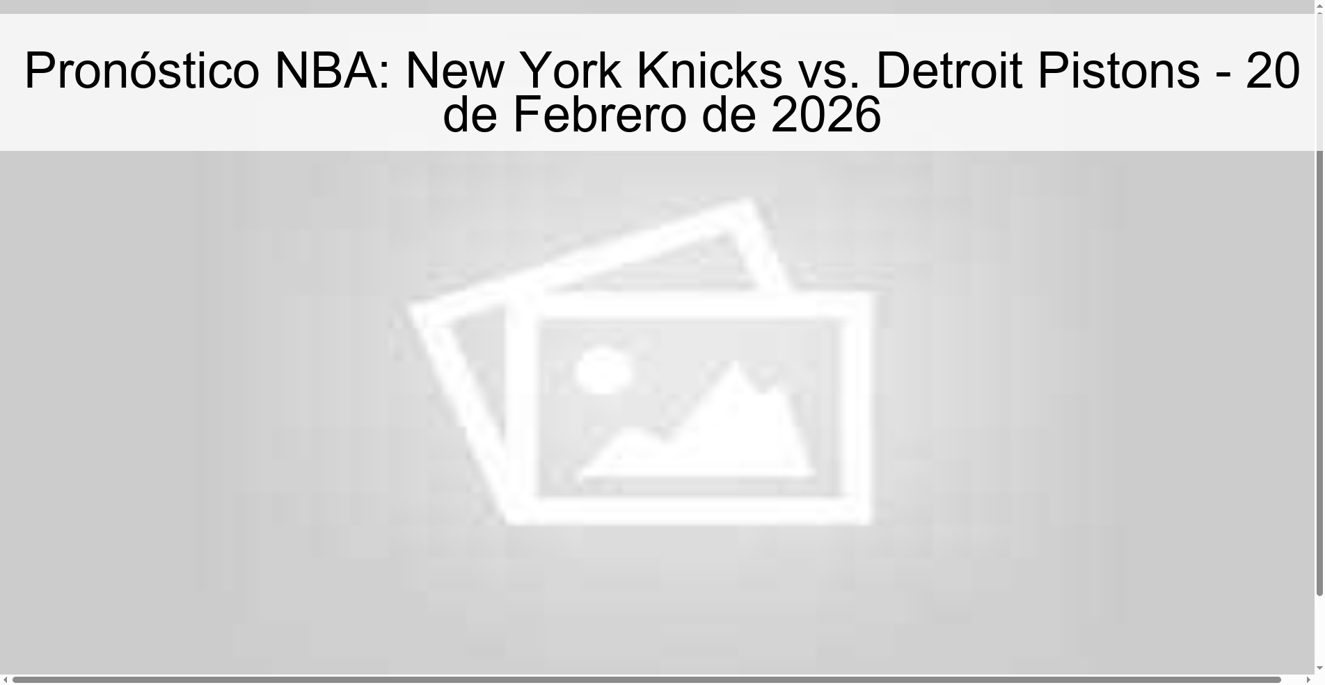 Pronóstico NBA: New York Knicks vs. Detroit Pistons - 20 de Febrero de 2026