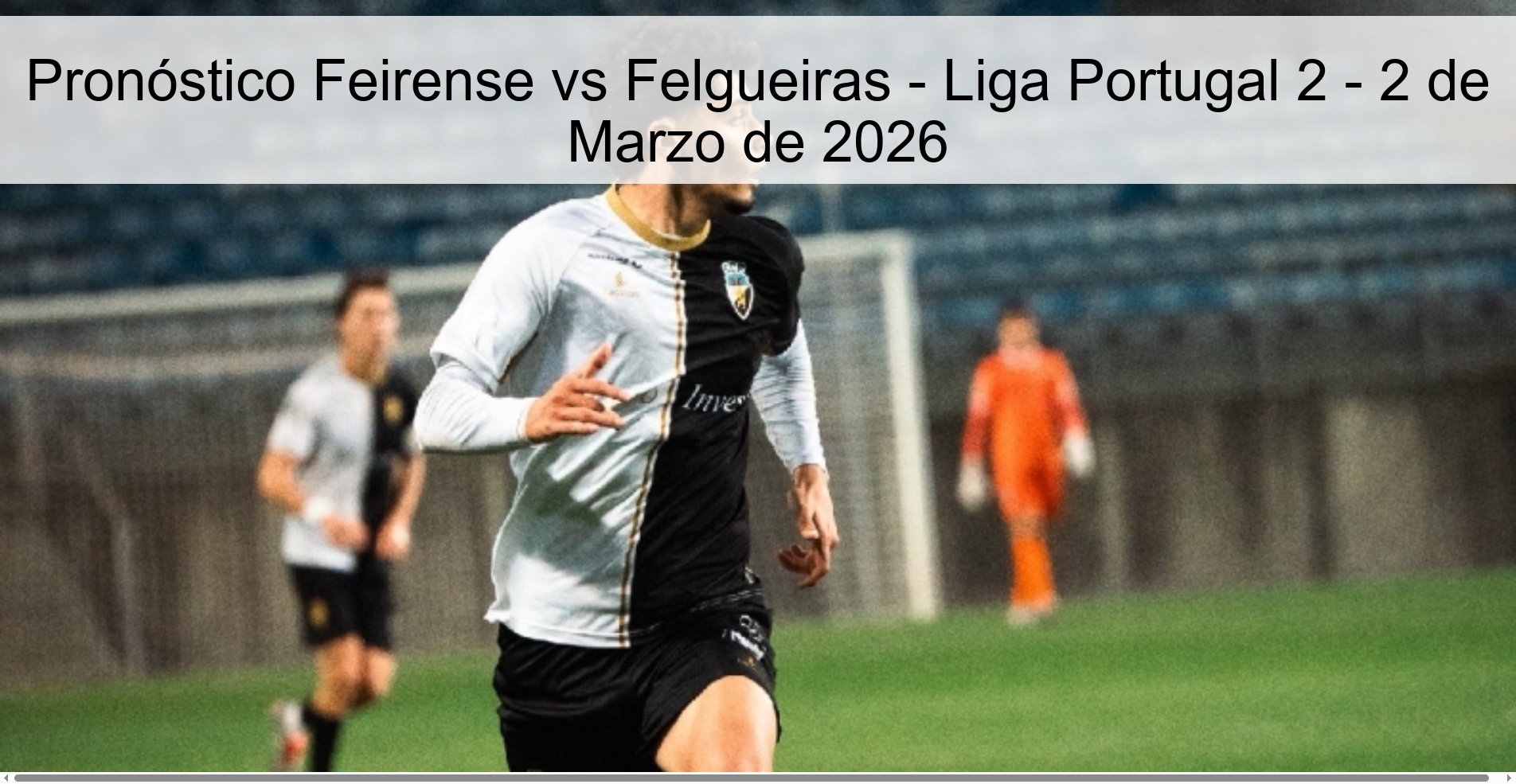 Feirense vs Felgueiras Prediction - Portuguese League 2 - March 2, 2026