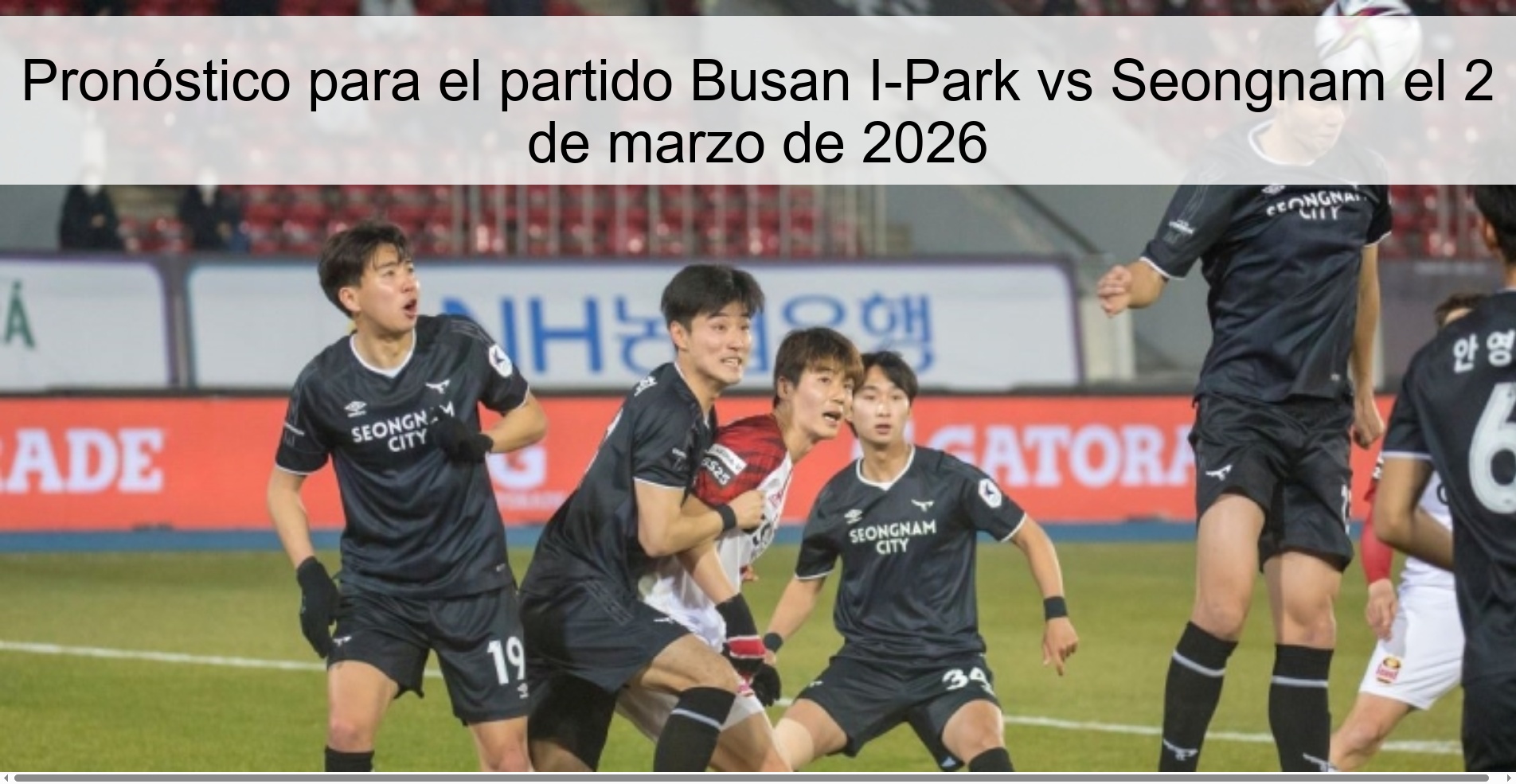 Pronóstico para el partido Busan I-Park vs Seongnam el 2 de marzo de 2026