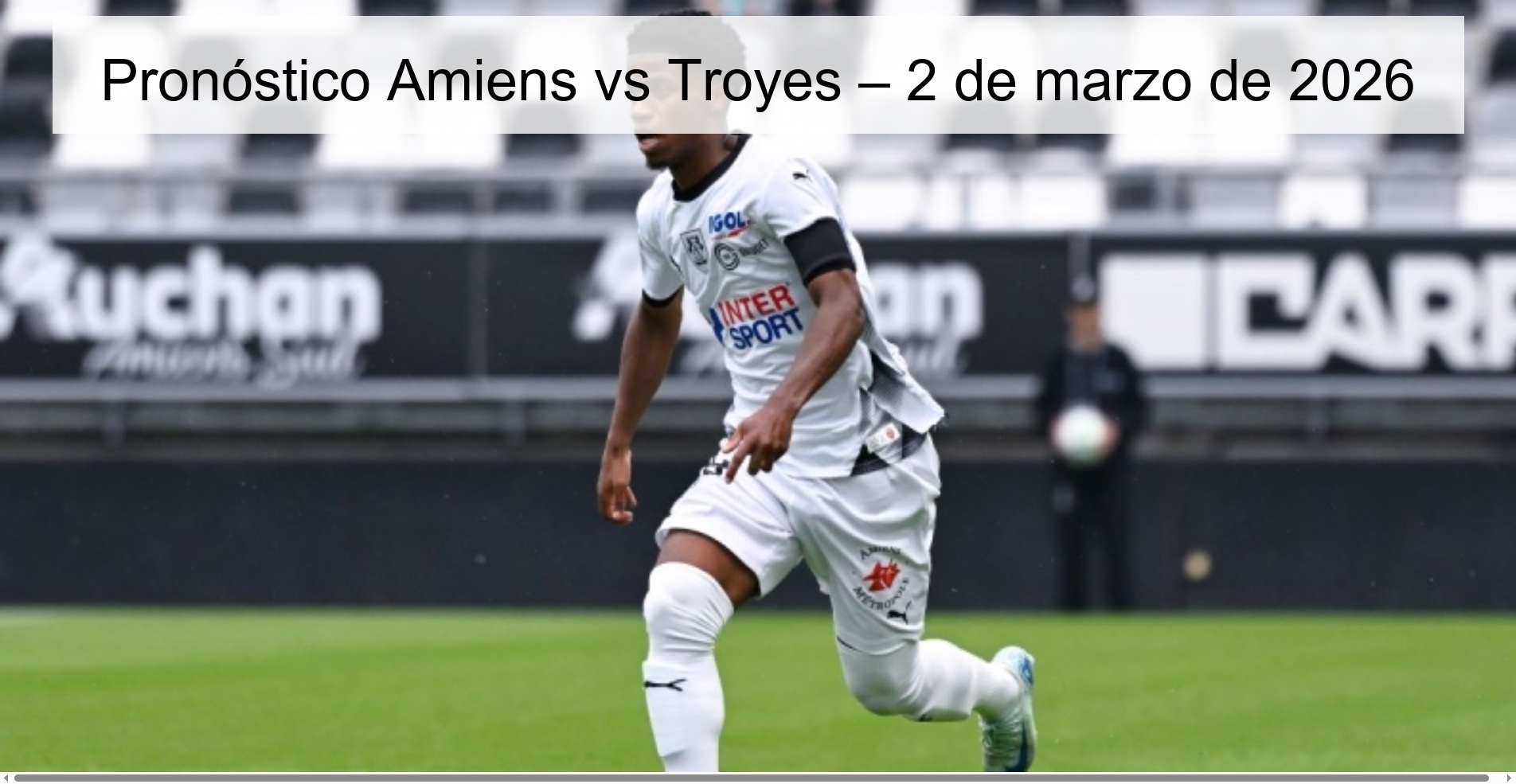 Amiens vs Troyes Prediction – March 2, 2026