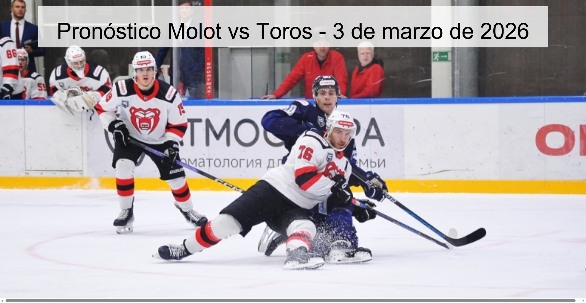 Pronóstico Molot vs Toros - 3 de marzo de 2026