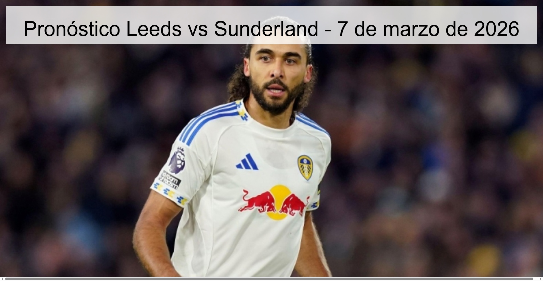 Pronóstico Leeds vs Sunderland - 7 de marzo de 2026