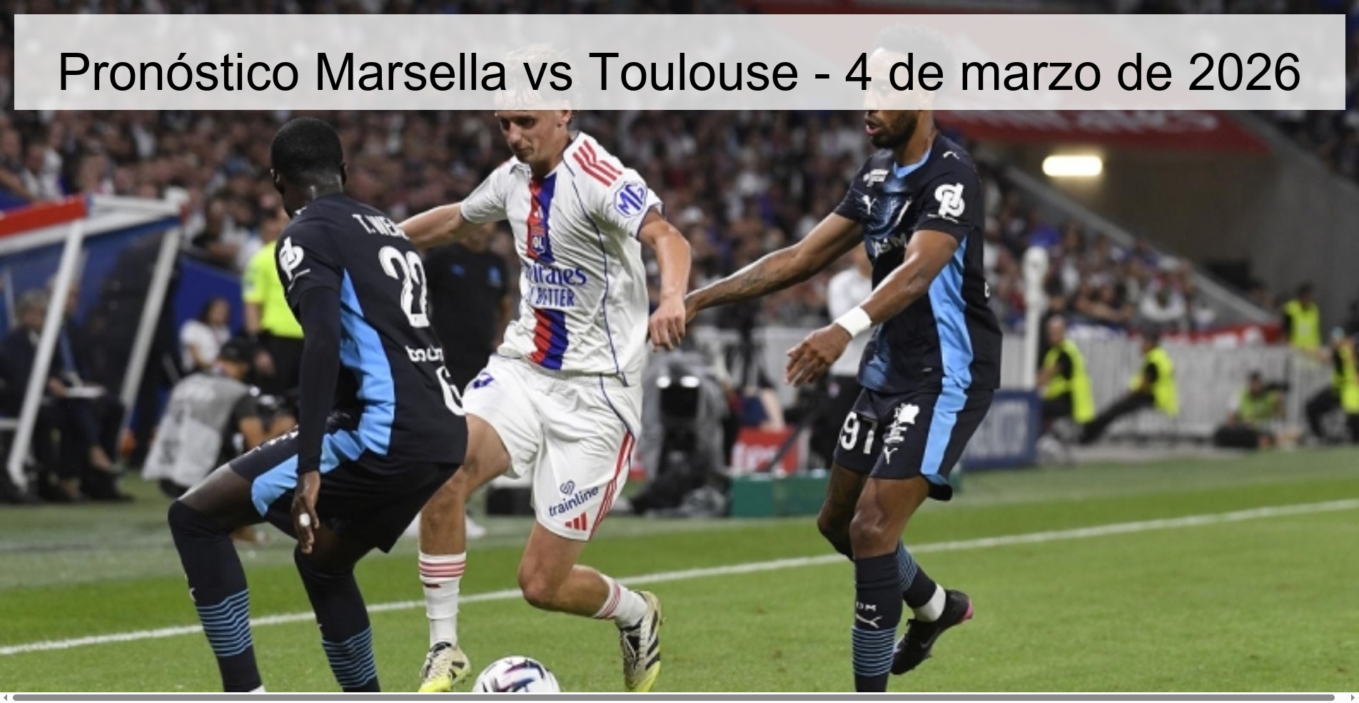 Pronóstico Marsella vs Toulouse - 4 de marzo de 2026