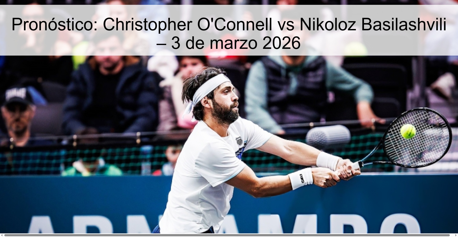Prediction: Christopher O'Connell vs Nikoloz Basilashvili – March 3, 2026