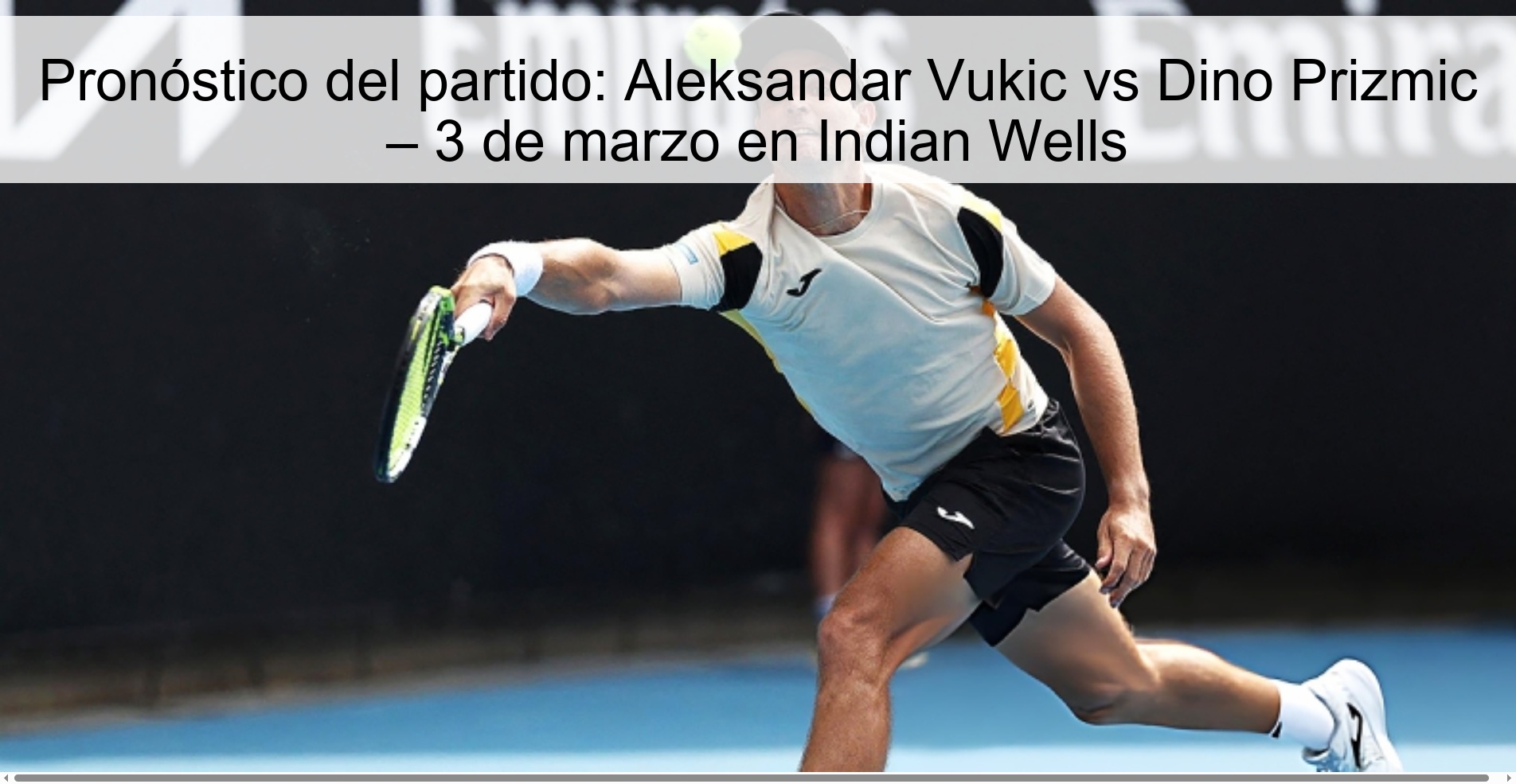 Match Prediction: Aleksandar Vukic vs Dino Prizmic – March 3 in Indian Wells Match Prediction: Aleksandar Vukic vs Dino Prizmic – March 3 in Indian Wells