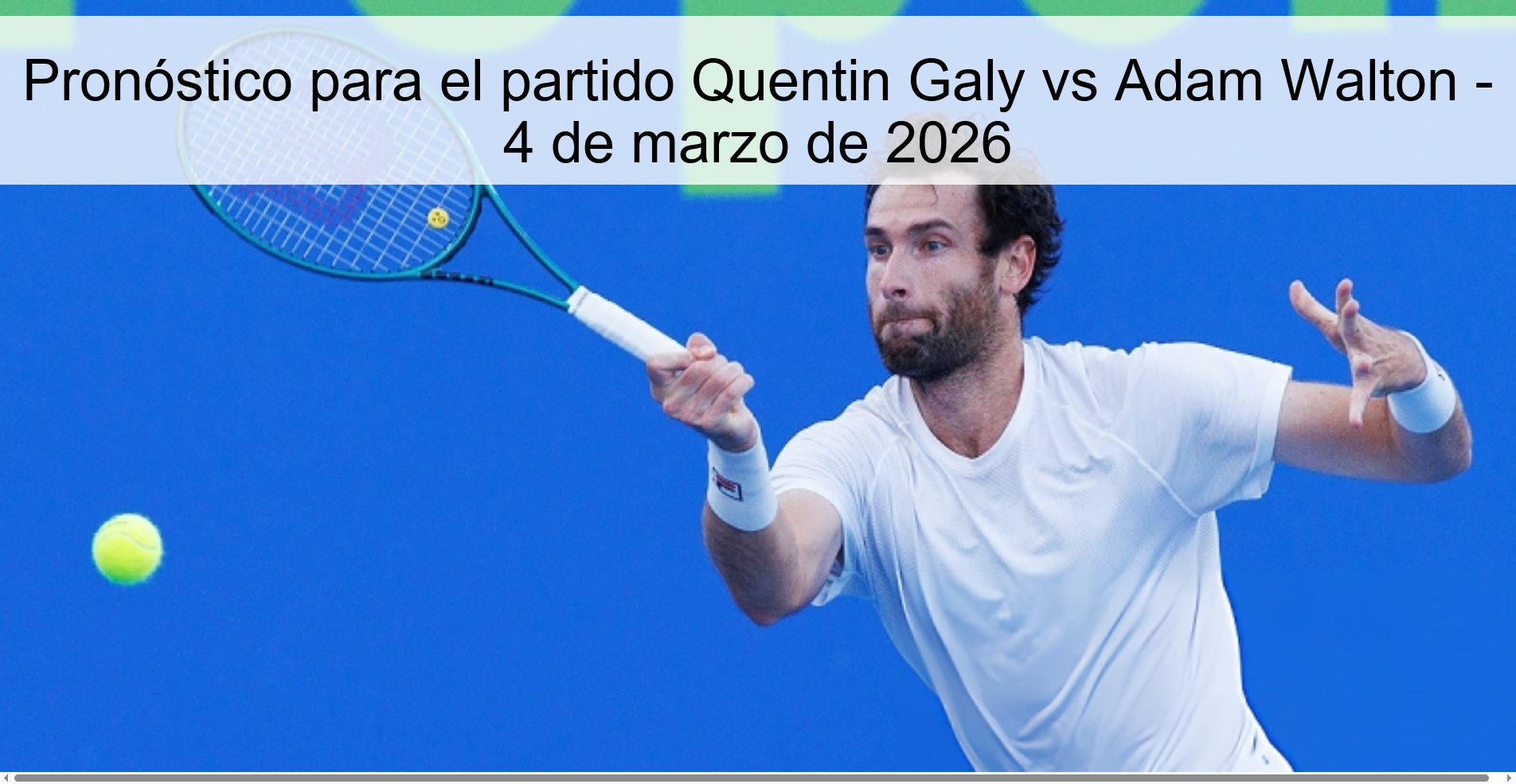 Pronóstico para el partido Quentin Galy vs Adam Walton - 4 de marzo de 2026