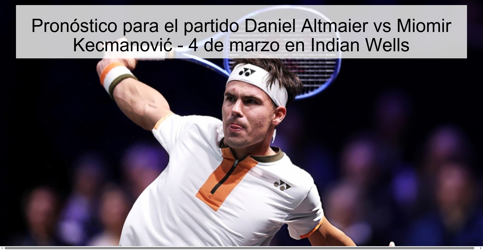 Prediction for the match Daniel Altmaier vs Miomir Kecmanović - March 4 in Indian Wells