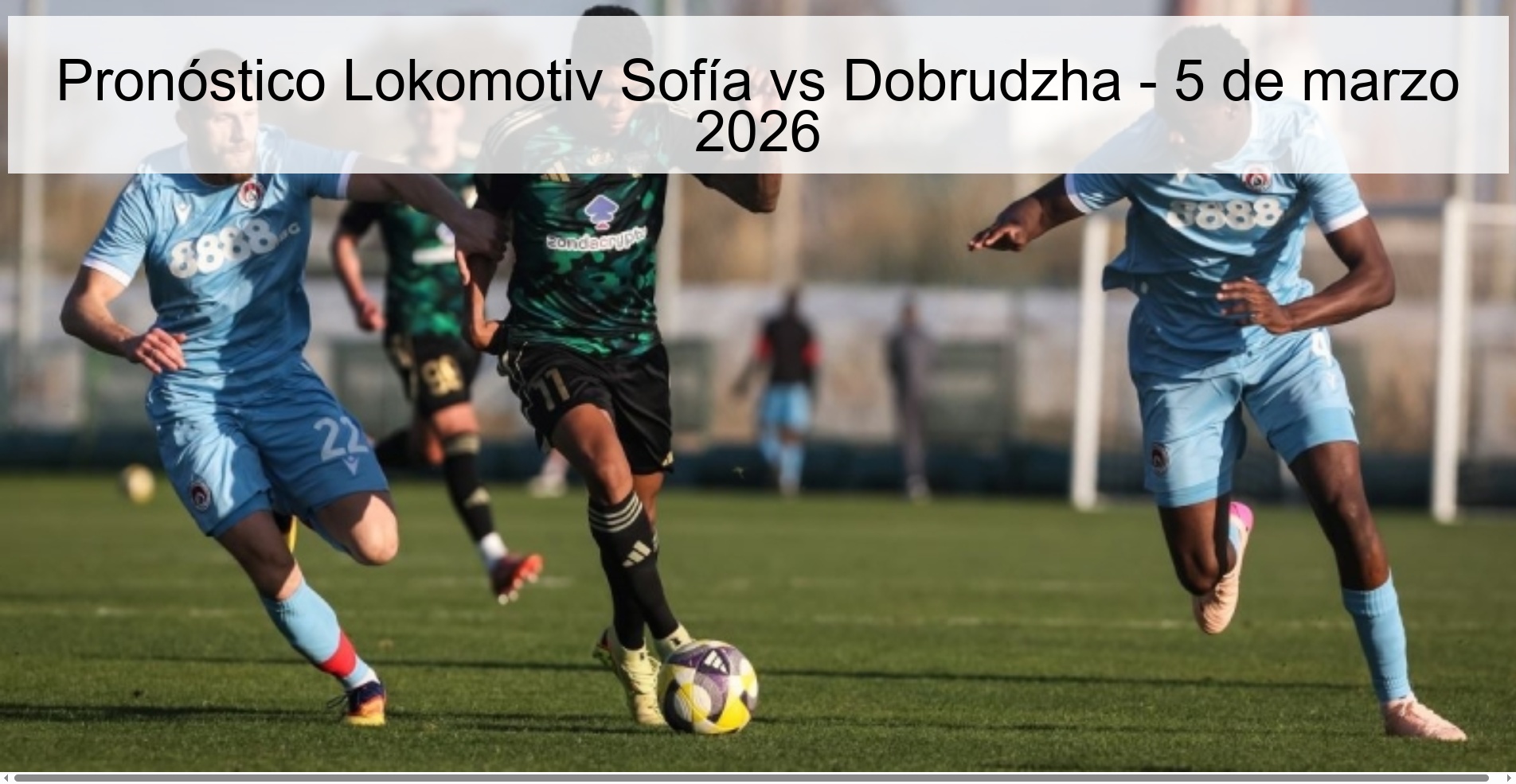 Pronóstico Lokomotiv Sofía vs Dobrudzha - 5 de marzo 2026