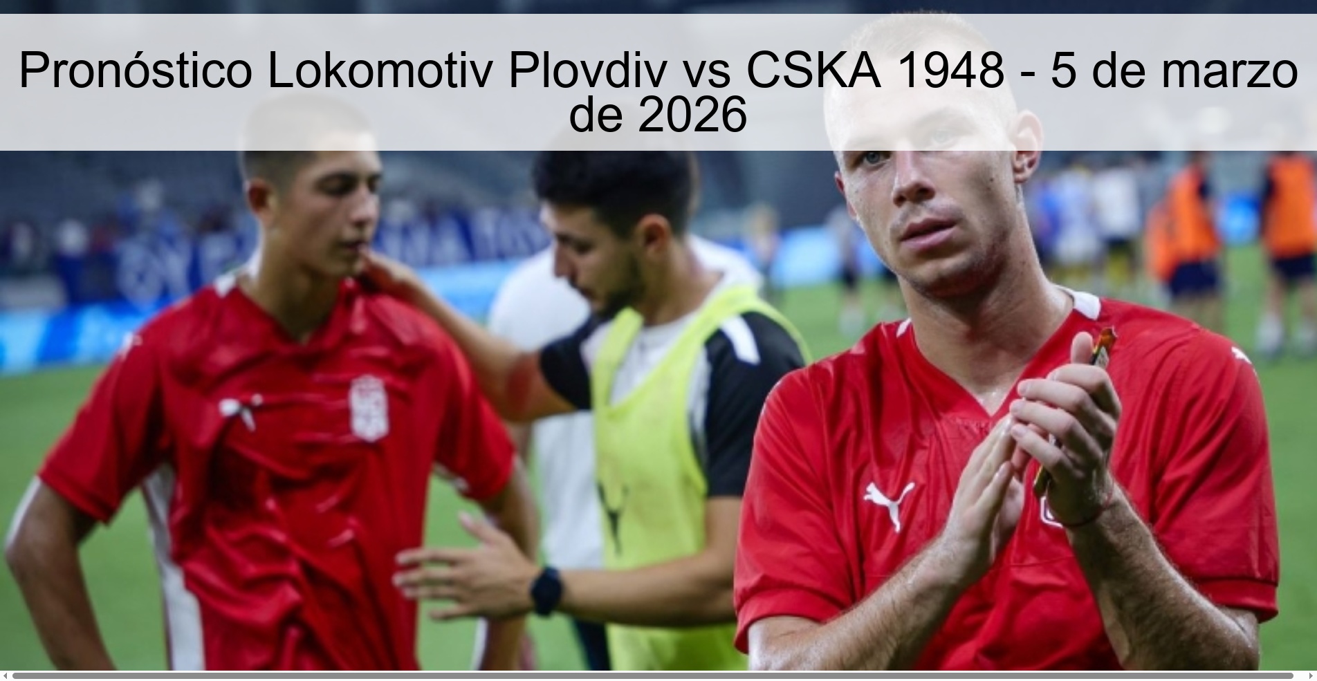 Pronóstico Lokomotiv Plovdiv vs CSKA 1948 - 5 de marzo de 2026