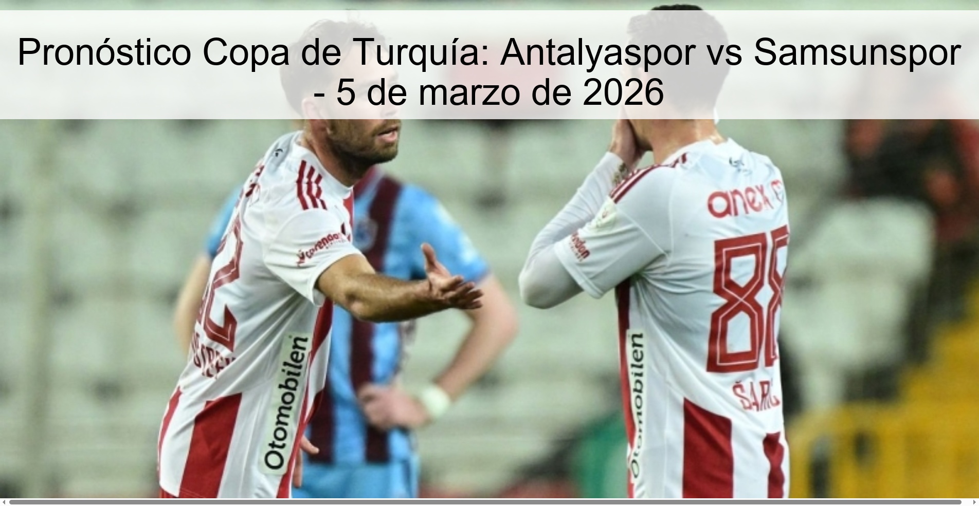 Turkish Cup Prediction: Antalyaspor vs Samsunspor - March 5, 2026 Turkish Cup Prediction: Antalyaspor vs Samsunspor - March 5, 2026