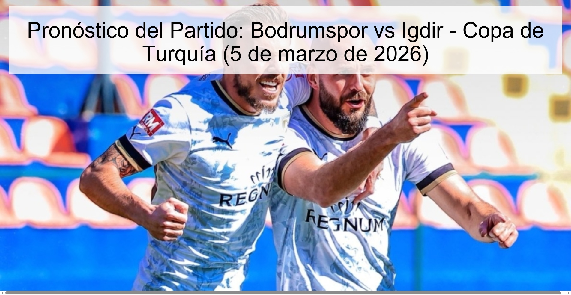 Pronóstico del Partido: Bodrumspor vs Igdir - Copa de Turquía (5 de marzo de 2026)