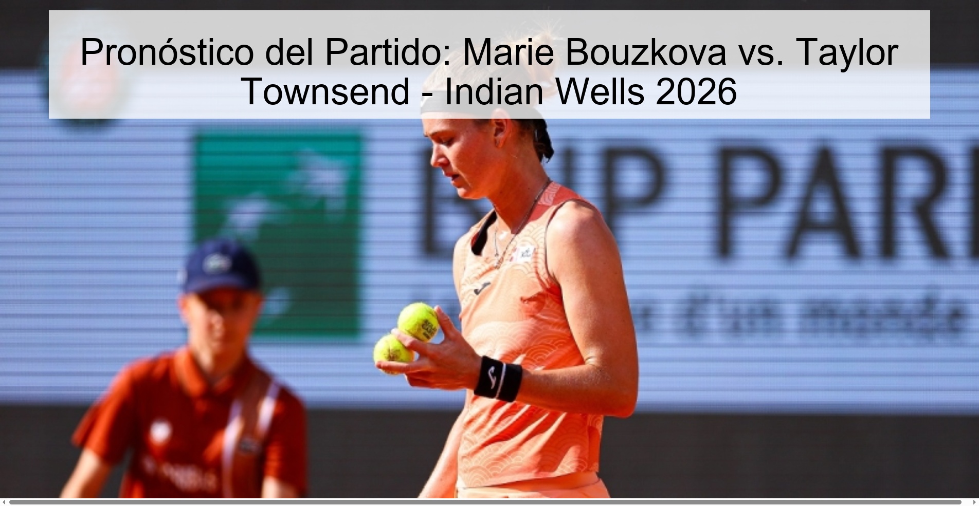 Pronóstico del Partido: Marie Bouzkova vs. Taylor Townsend - Indian Wells 2026