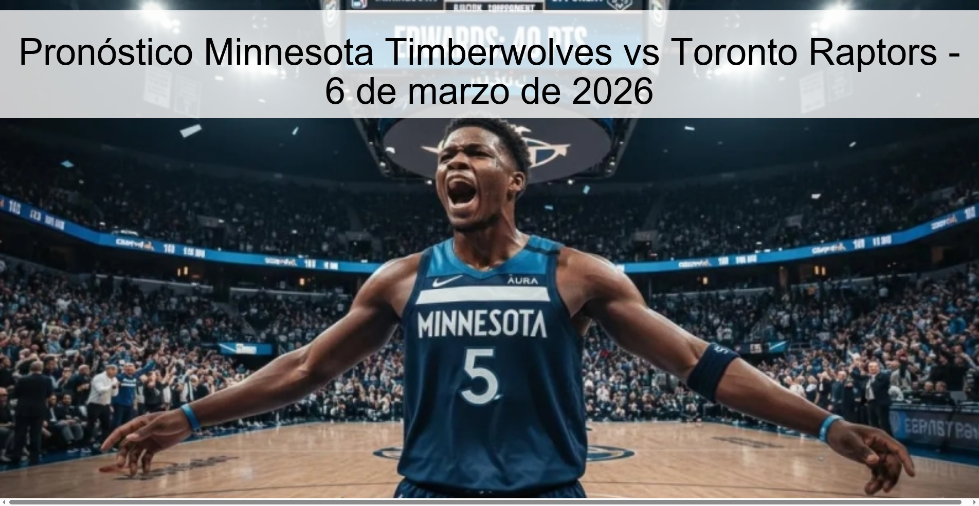 Pronóstico Minnesota Timberwolves vs Toronto Raptors - 6 de marzo de 2026