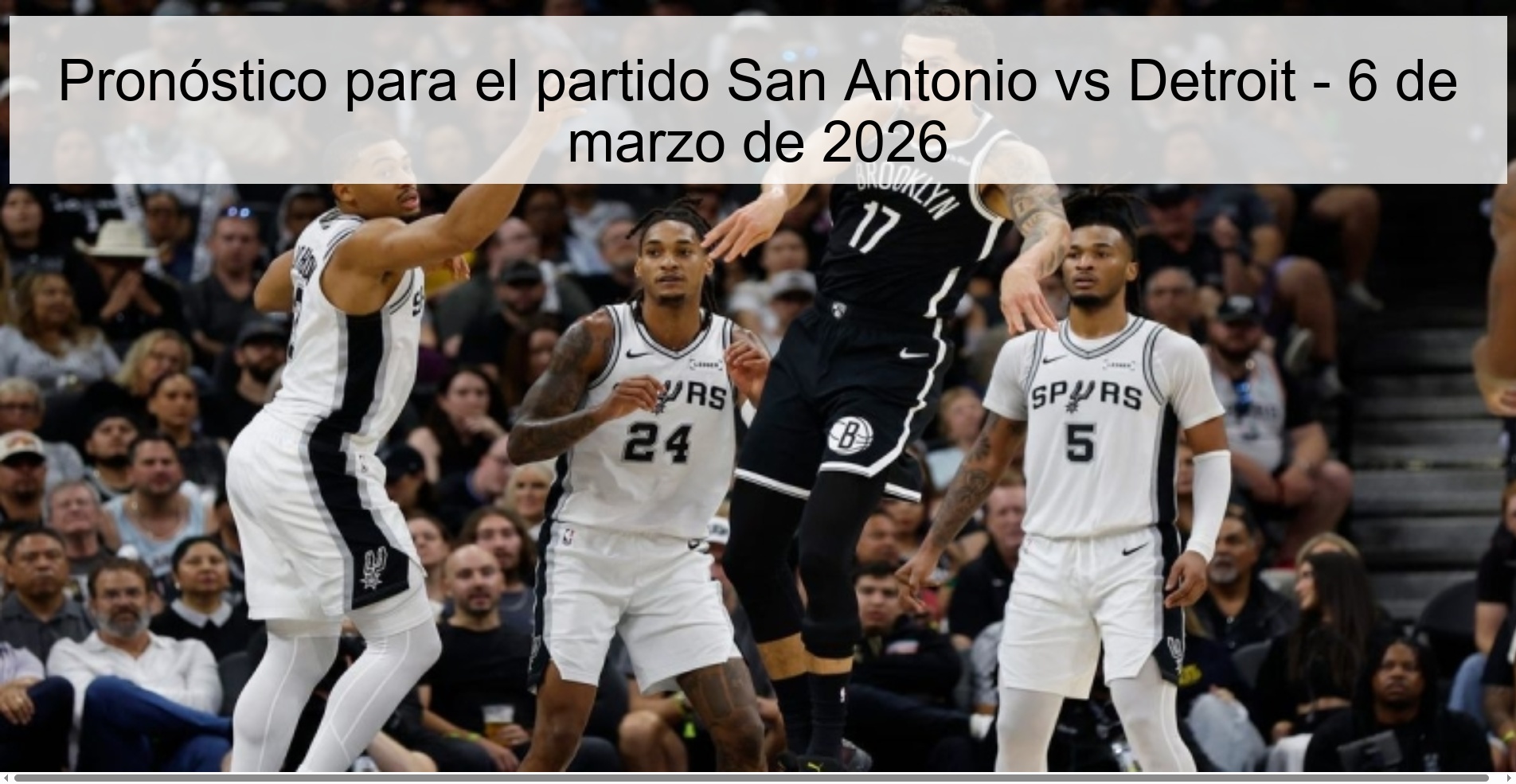 Prediction for the match San Antonio vs Detroit - March 6, 2026