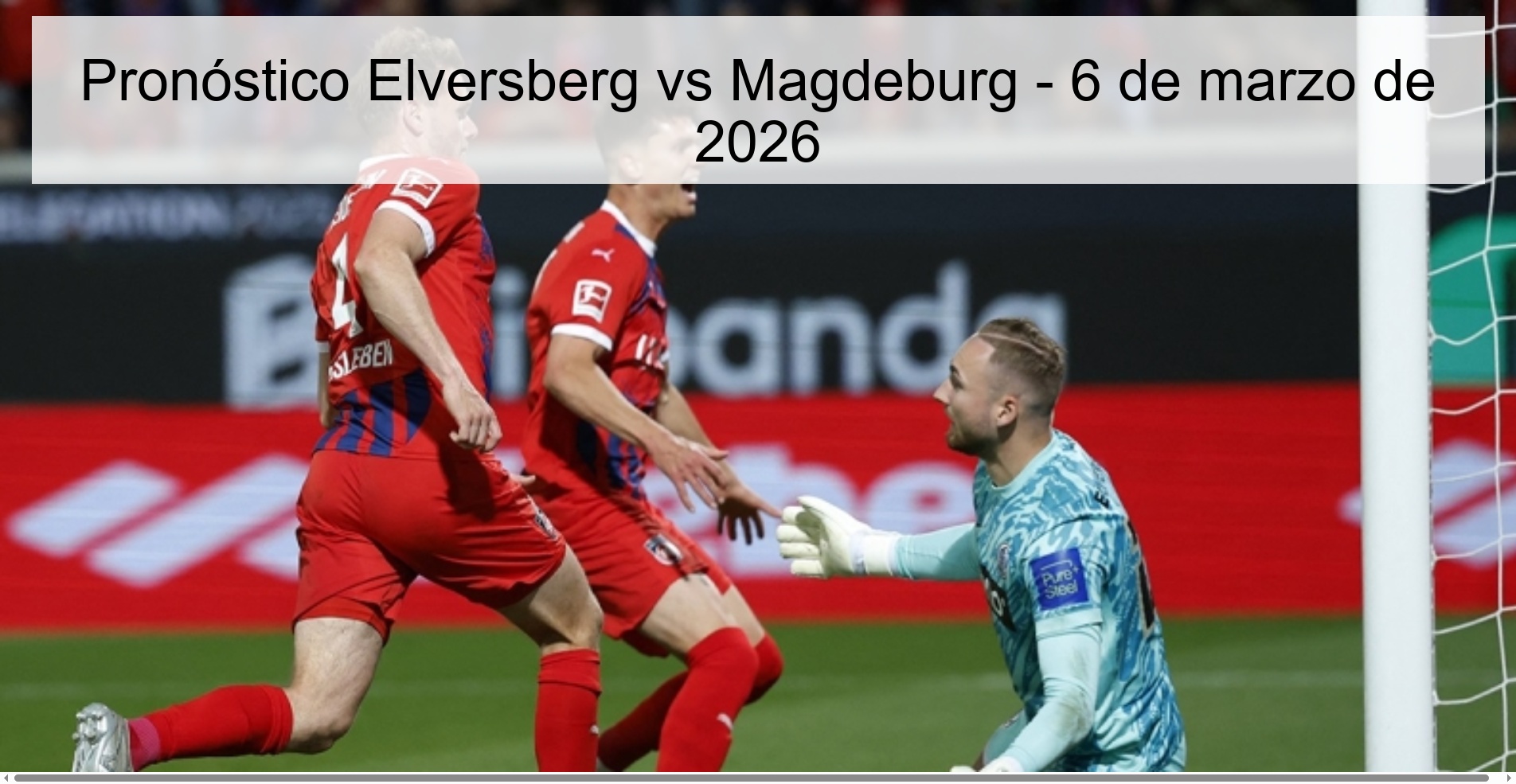 Pronóstico Elversberg vs Magdeburg - 6 de marzo de 2026