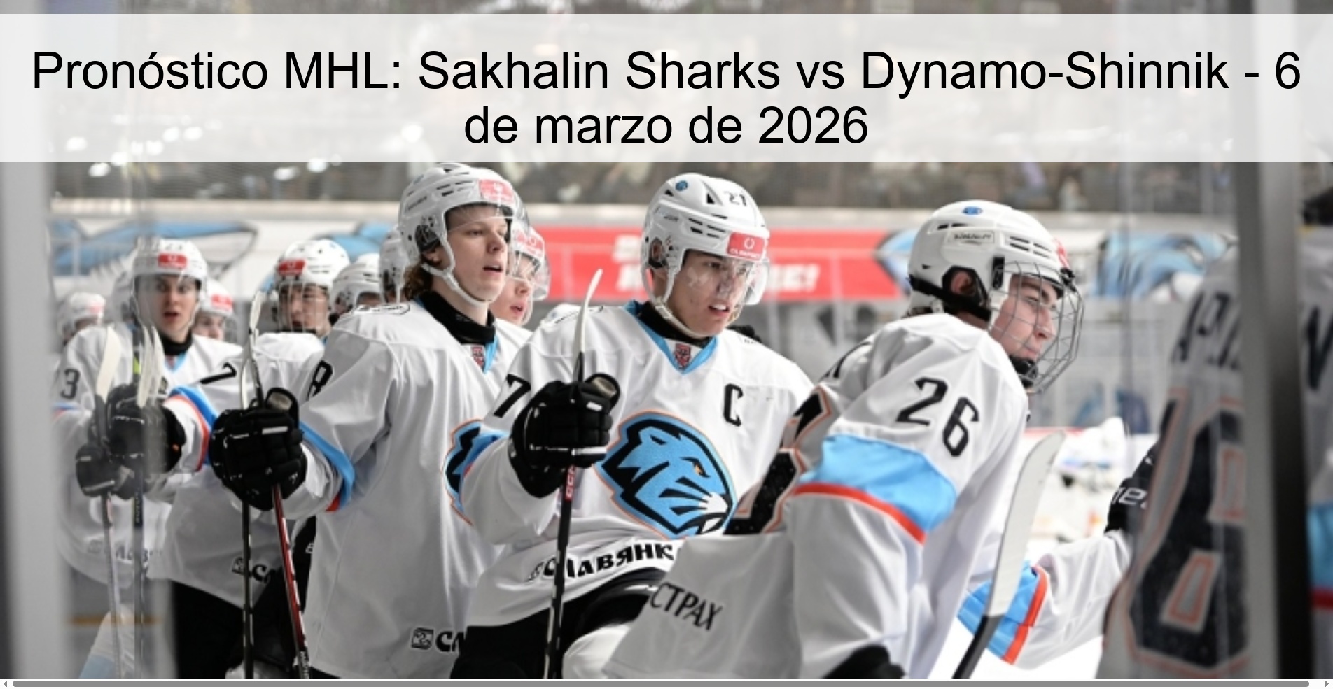 Pronóstico MHL: Sakhalin Sharks vs Dynamo-Shinnik - 6 de marzo de 2026