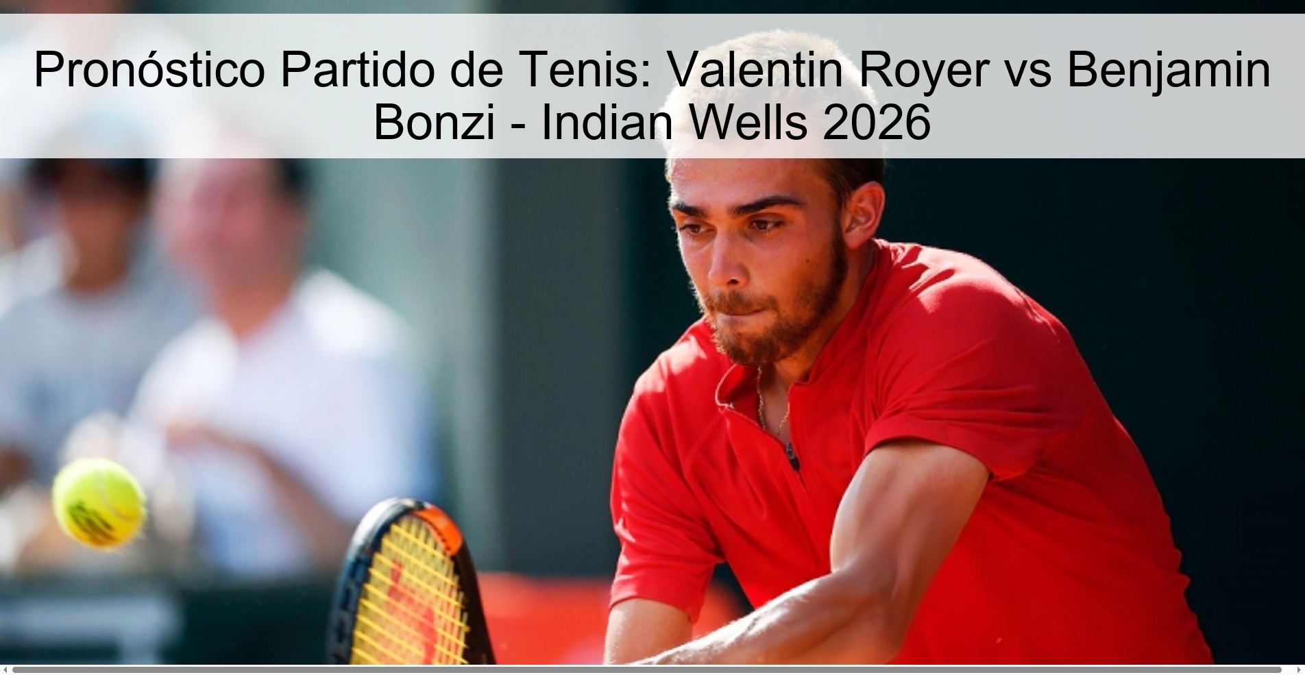 Pronóstico Partido de Tenis: Valentin Royer vs Benjamin Bonzi - Indian Wells 2026