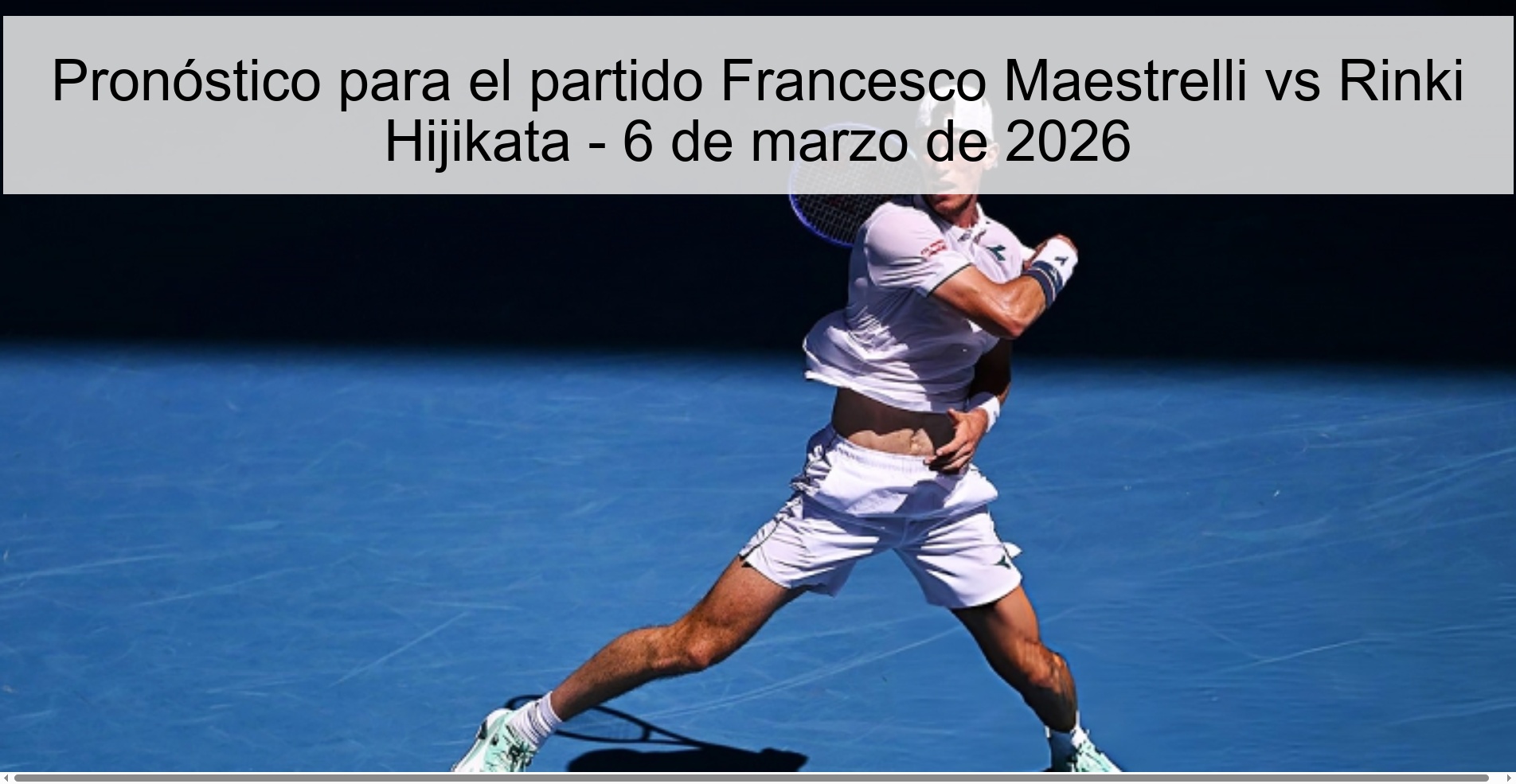 Pronóstico para el partido Francesco Maestrelli vs Rinki Hijikata - 6 de marzo de 2026