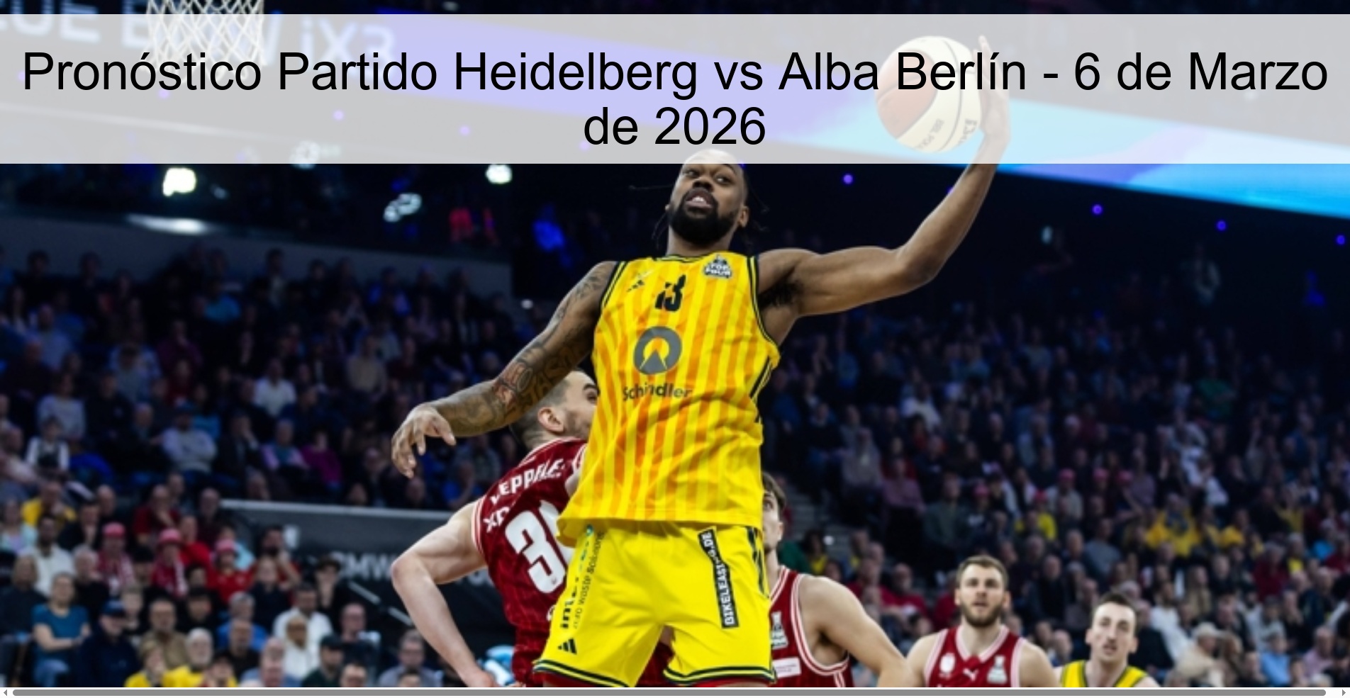 Pronóstico Partido Heidelberg vs Alba Berlín - 6 de Marzo de 2026 Pronóstico Partido Heidelberg vs Alba Berlín - 6 de Marzo de 2026