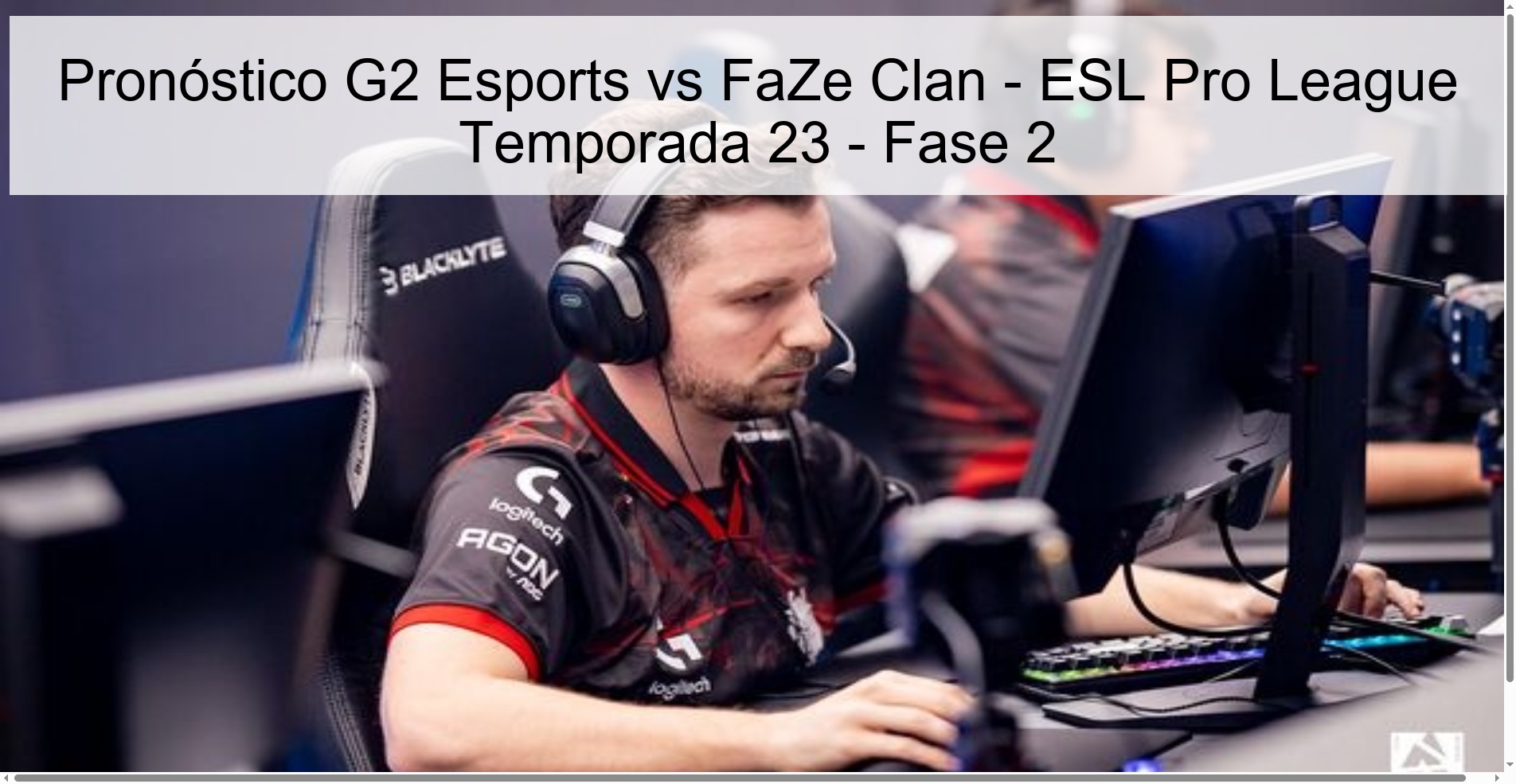 G2 Esports vs FaZe Clan Prediction - ESL Pro League Season 23 - Phase 2 G2 Esports vs FaZe Clan Prediction - ESL Pro League Season 23 - Phase 2