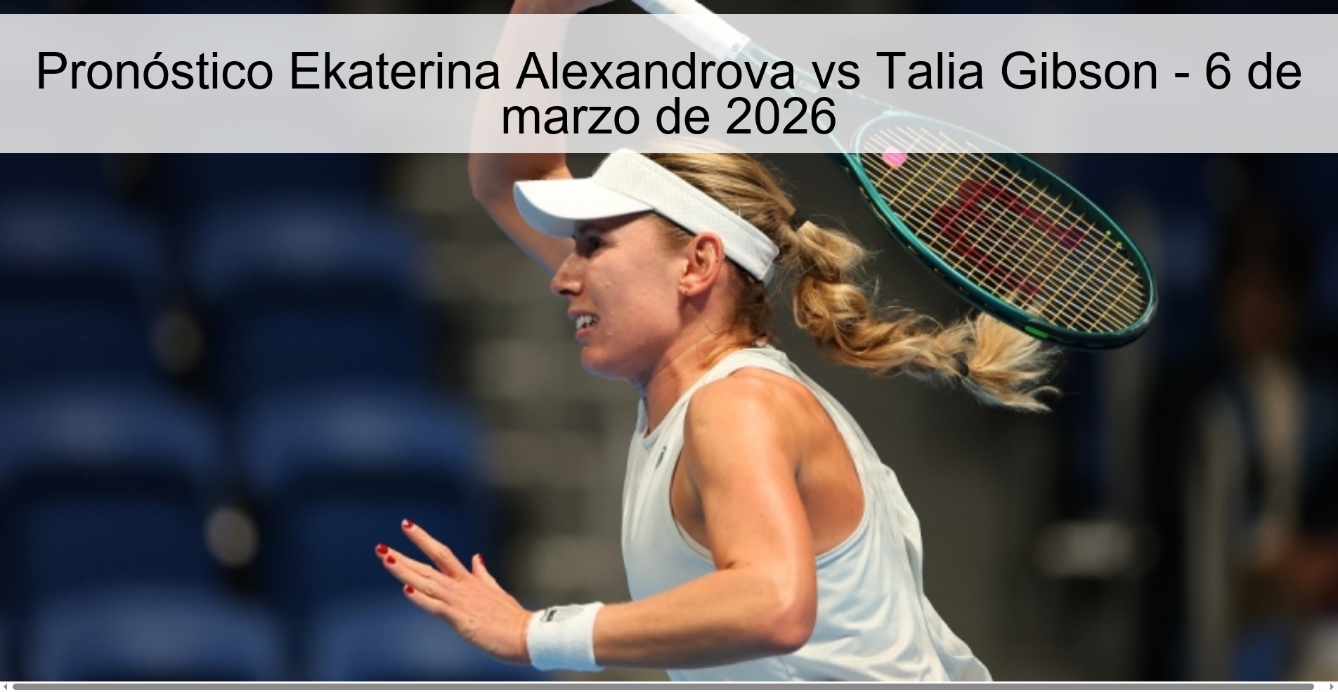 Ekaterina Alexandrova vs Talia Gibson Prediction – March 6, 2026