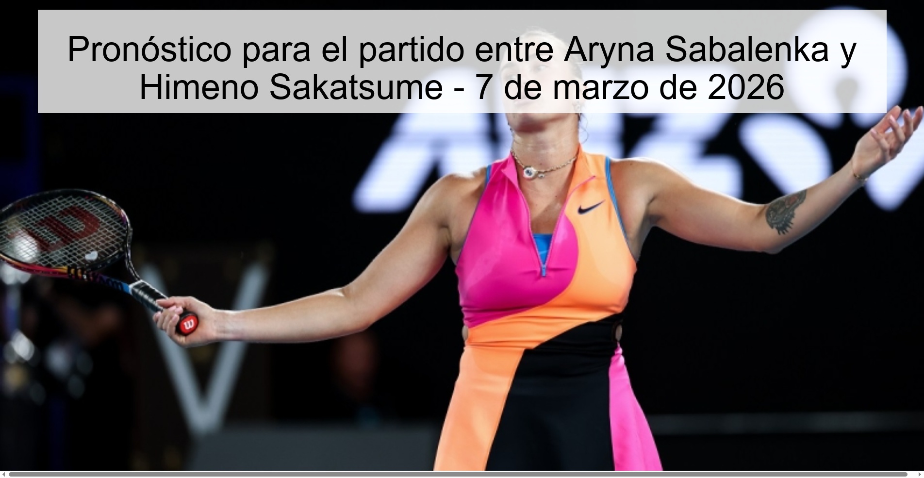 Prediction for the match between Aryna Sabalenka and Himeno Sakatsume - March 7, 2026