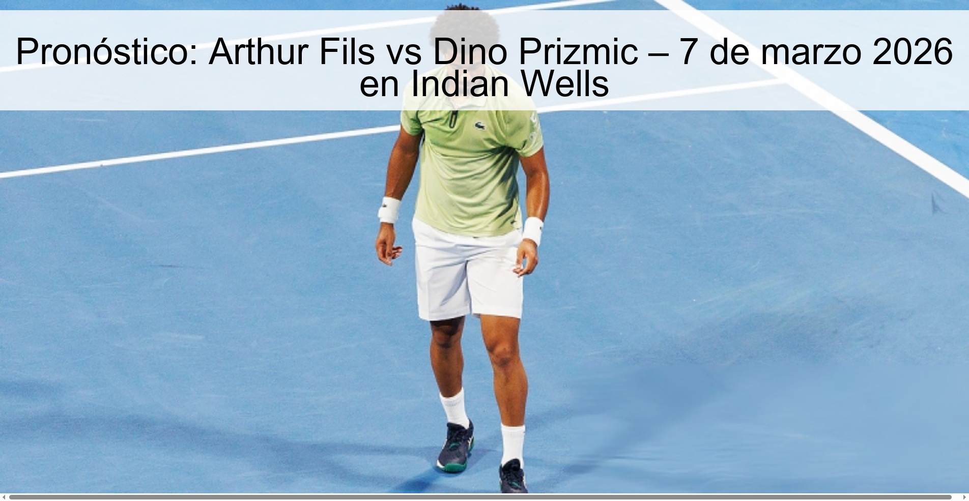 Pronóstico: Arthur Fils vs Dino Prizmic – 7 de marzo 2026 en Indian Wells