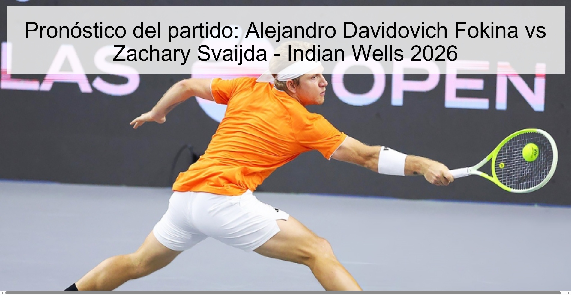 Pronóstico del partido: Alejandro Davidovich Fokina vs Zachary Svaijda - Indian Wells 2026 Pronóstico del partido: Alejandro Davidovich Fokina vs Zachary Svaijda - Indian Wells 2026