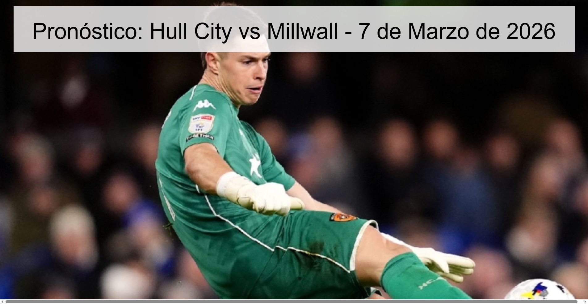 Pronóstico: Hull City vs Millwall - 7 de Marzo de 2026