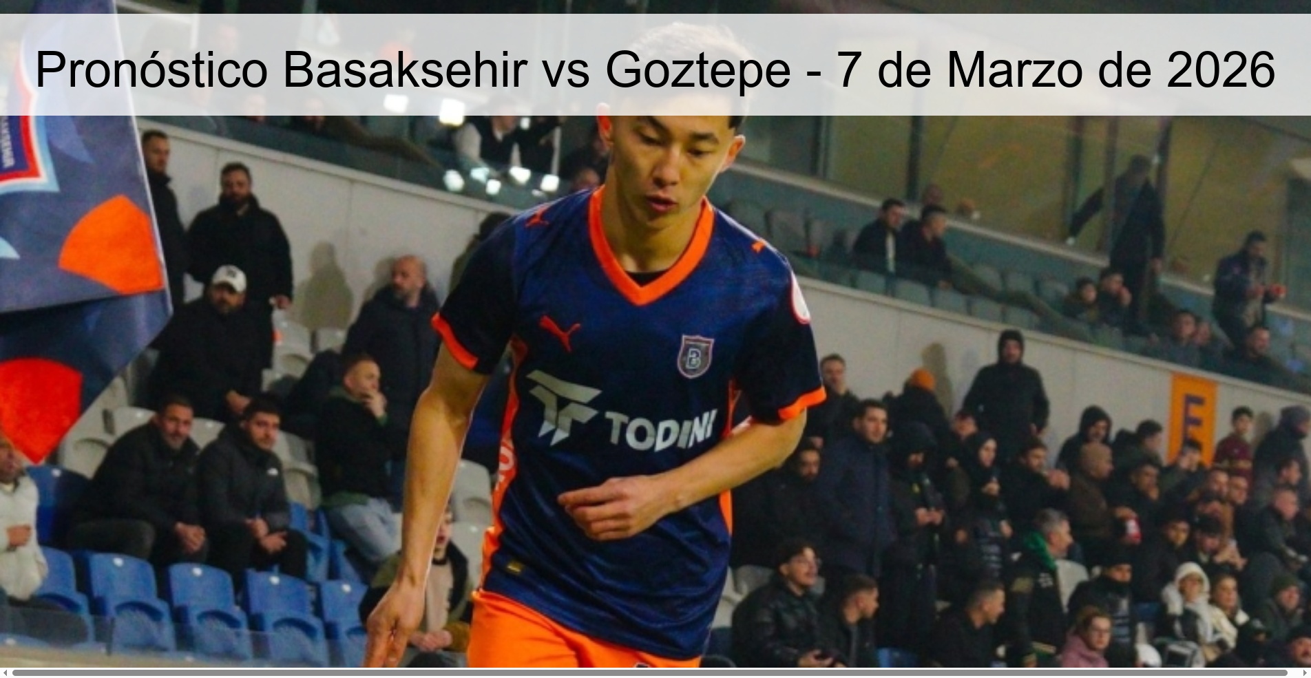 Pronóstico Basaksehir vs Goztepe - 7 de Marzo de 2026 Pronóstico Basaksehir vs Goztepe - 7 de Marzo de 2026