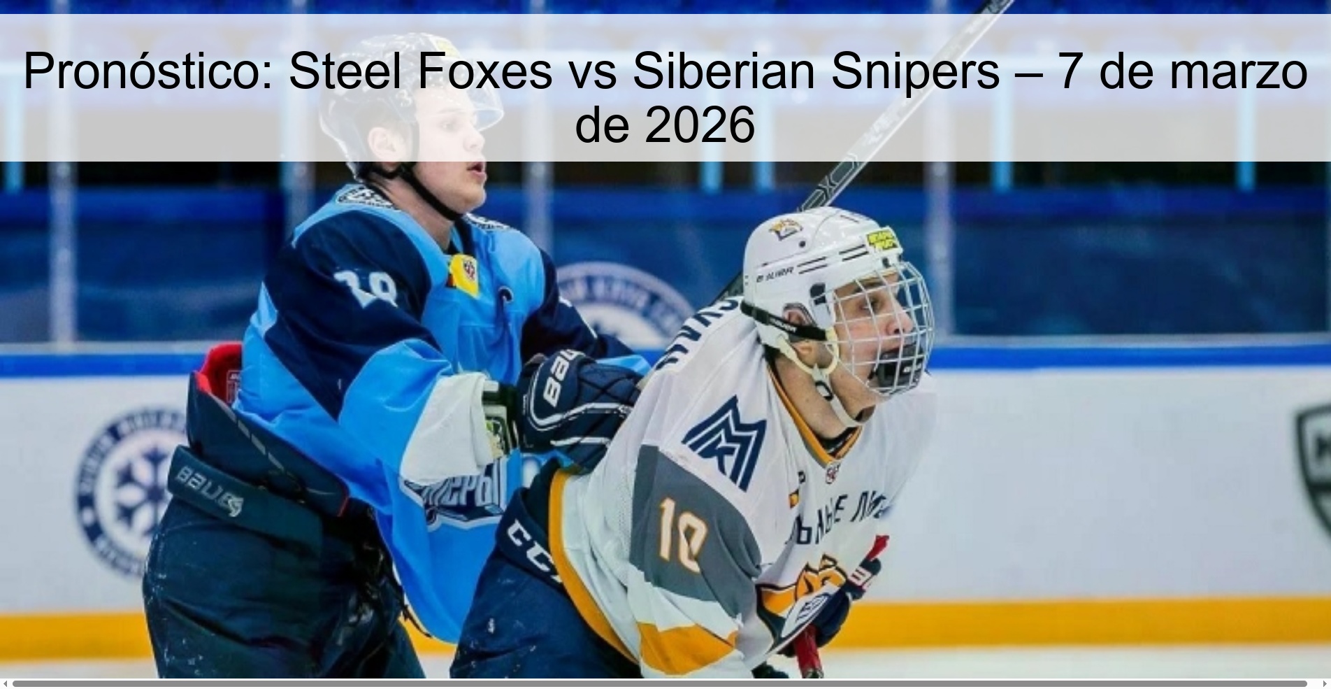 Pronóstico: Steel Foxes vs Siberian Snipers – 7 de marzo de 2026