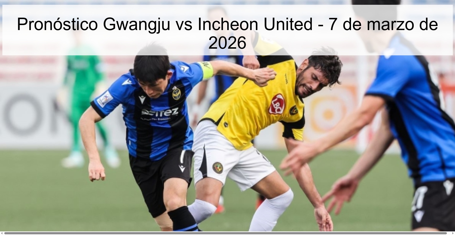 Gwangju vs Incheon United Prediction – March 7, 2026