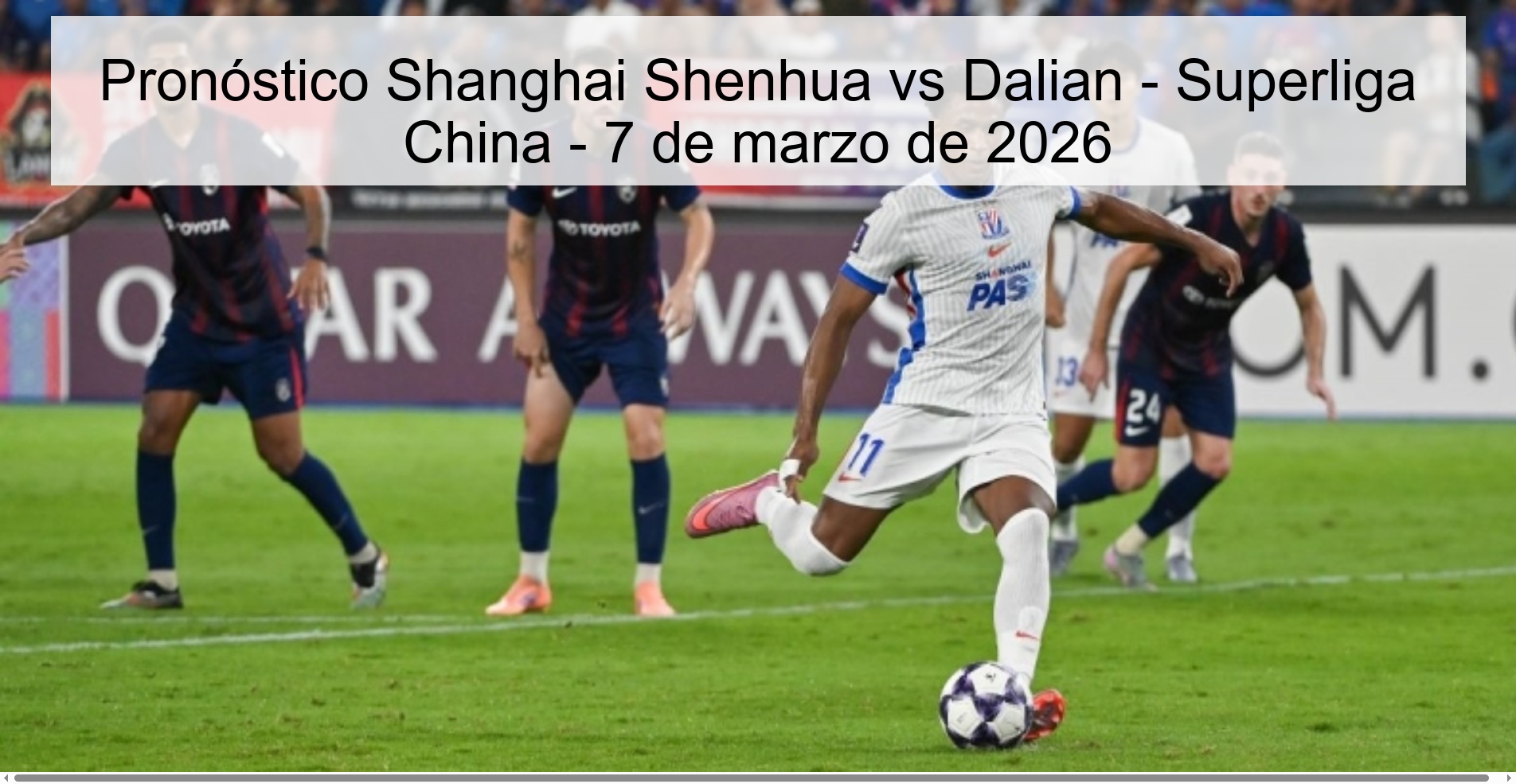 Shanghai Shenhua vs Dalian Prediction - Chinese Super League - March 7, 2026