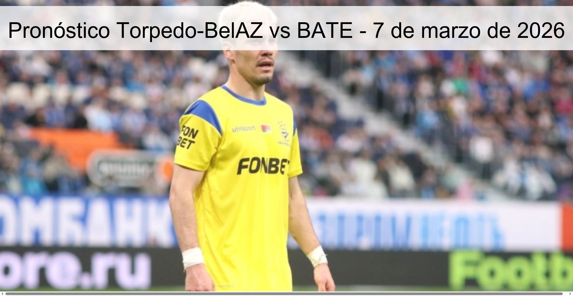 Pronóstico Torpedo-BelAZ vs BATE - 7 de marzo de 2026