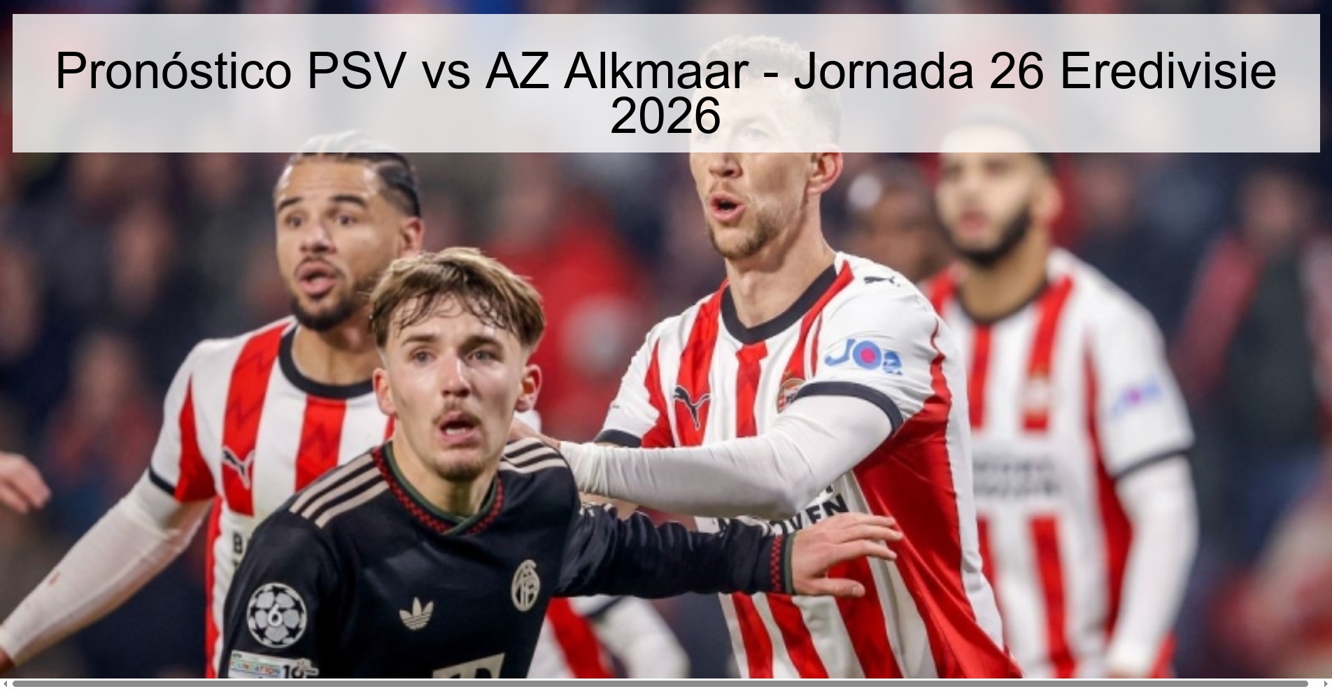 Pronóstico PSV vs AZ Alkmaar - Jornada 26 Eredivisie 2026 Pronóstico PSV vs AZ Alkmaar - Jornada 26 Eredivisie 2026