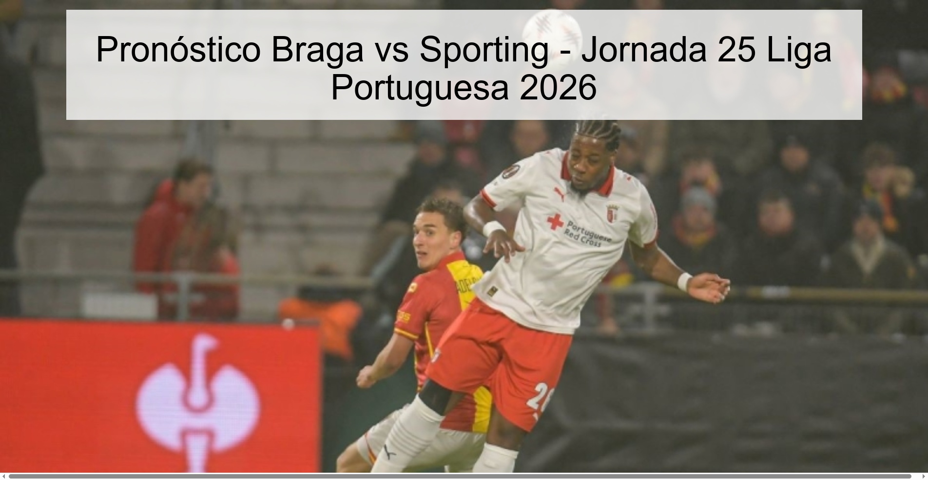 Pronóstico Braga vs Sporting - Jornada 25 Liga Portuguesa 2026