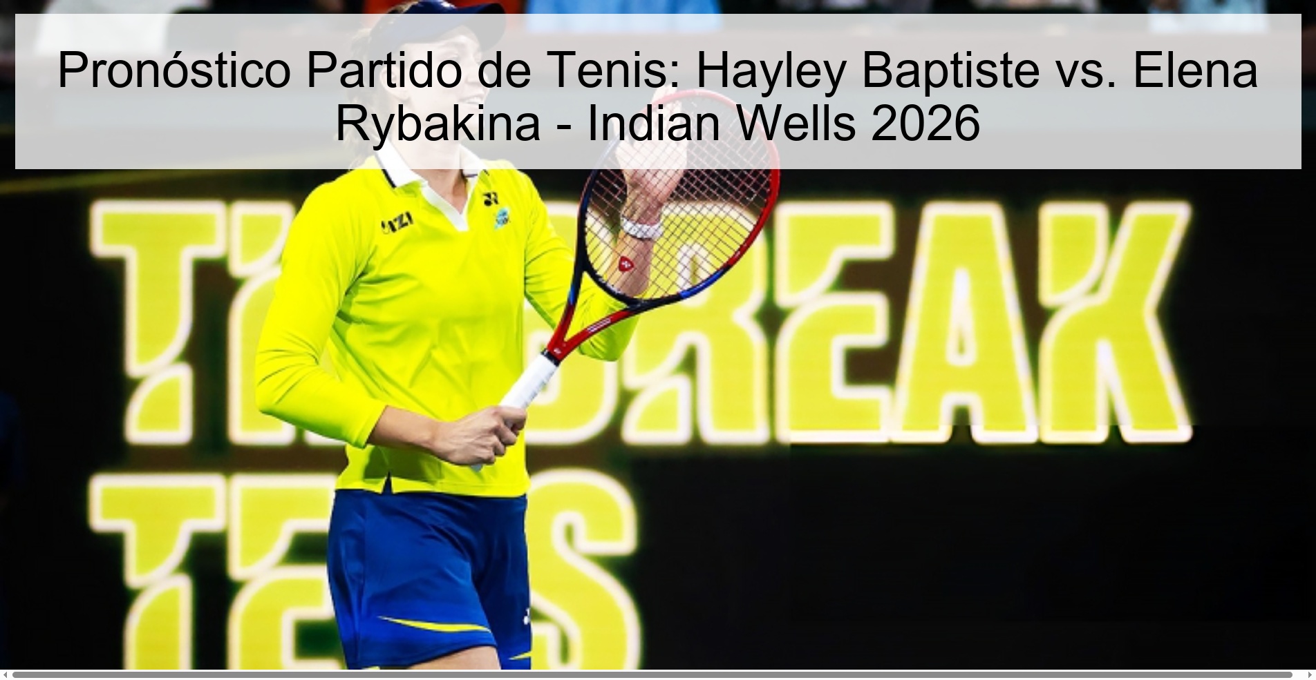 Tennis Match Prediction: Hayley Baptiste vs. Elena Rybakina - Indian Wells 2026