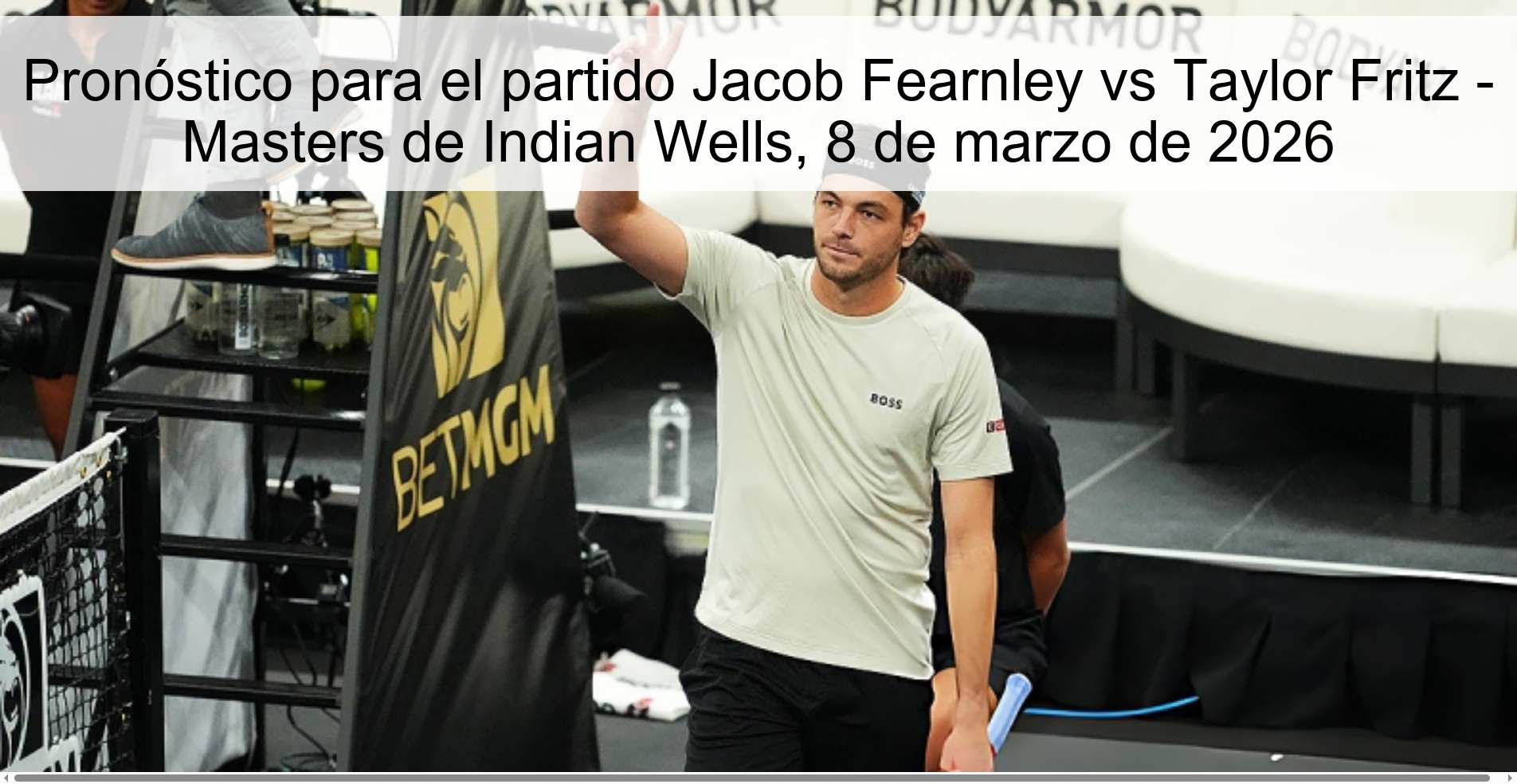 Pronóstico para el partido Jacob Fearnley vs Taylor Fritz - Masters de Indian Wells, 8 de marzo de 2026